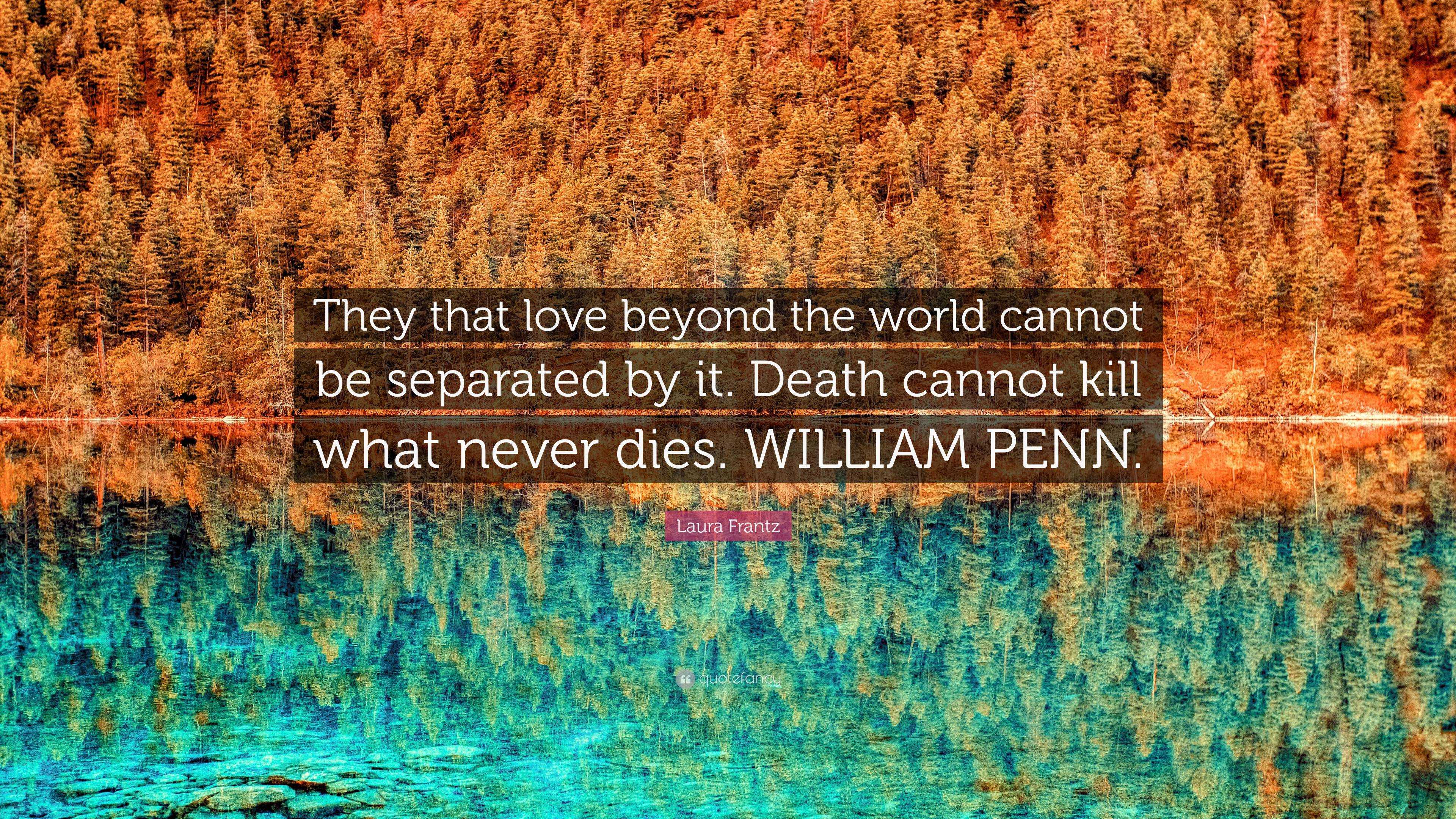 Laura Frantz Quote They That Love Beyond The World Cannot Be Separated By It Death Cannot