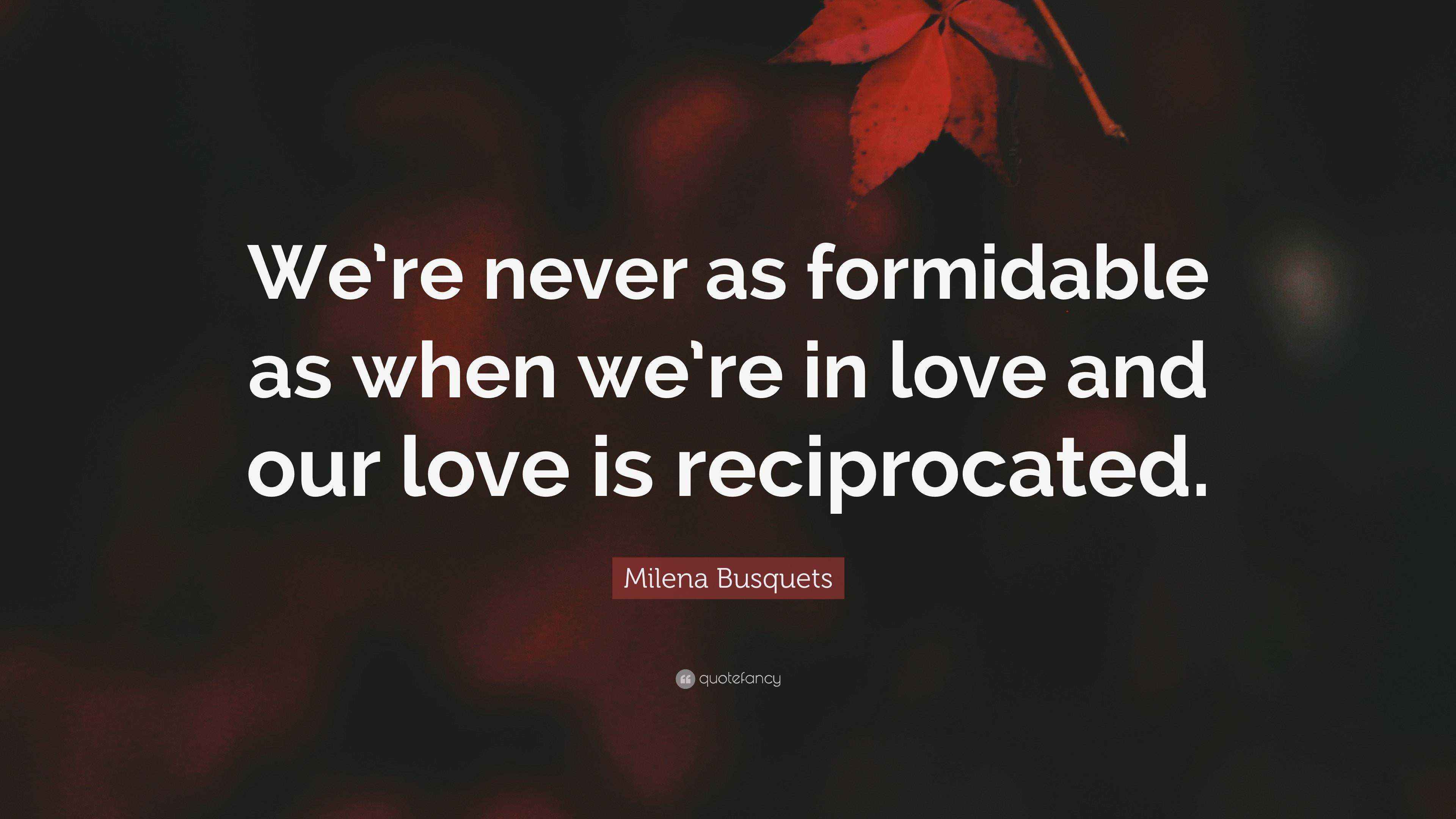 Milena Busquets Quote “We’re never as formidable as when we’re in love