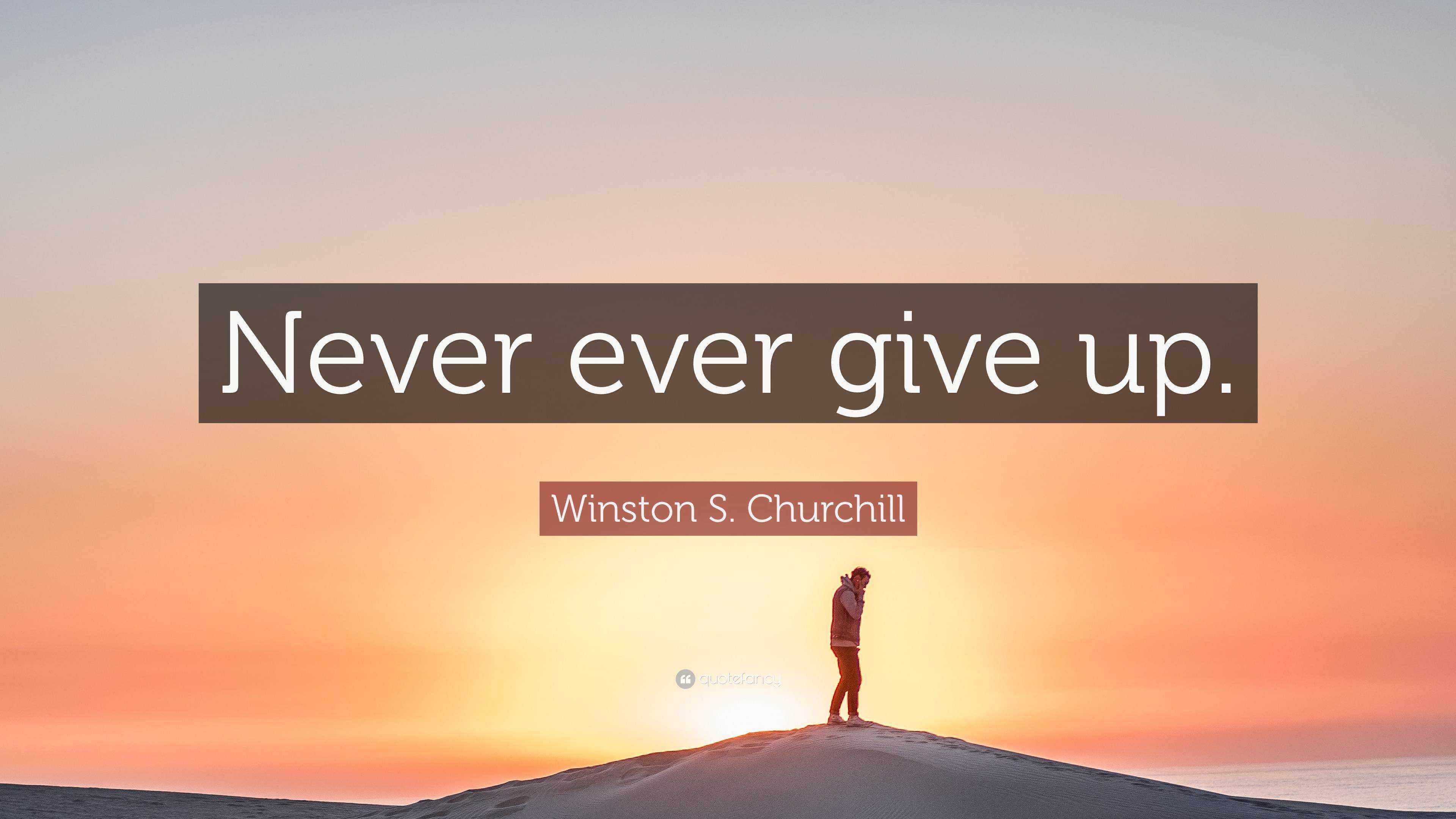 Winston S Churchill Quote “never Ever Give Up”