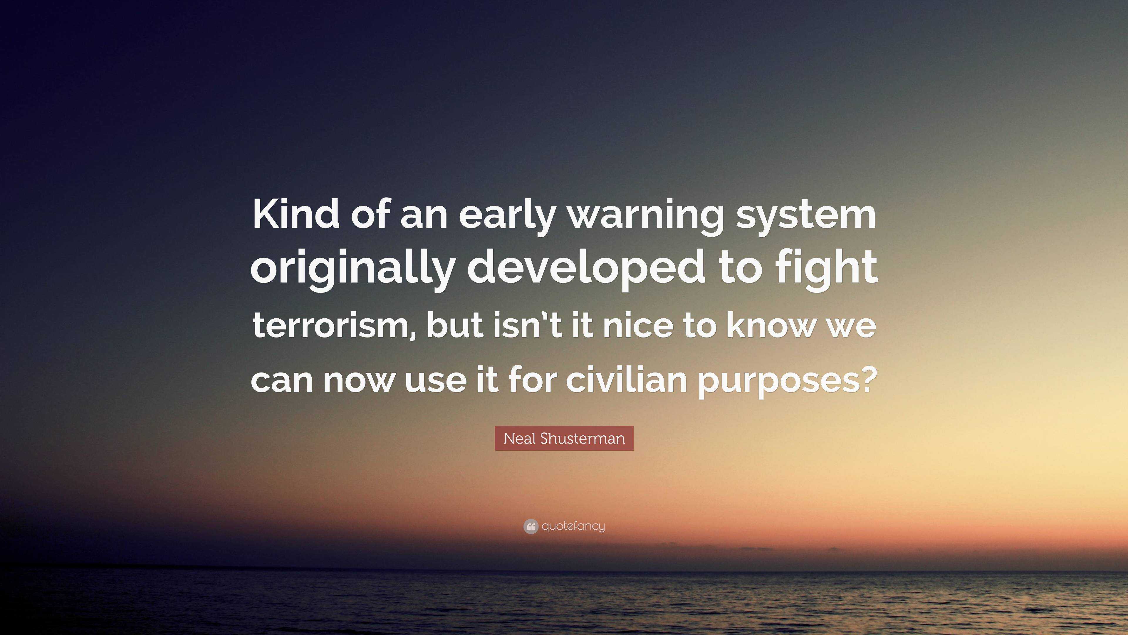 Neal Shusterman Quote: “Kind of an early warning system originally ...