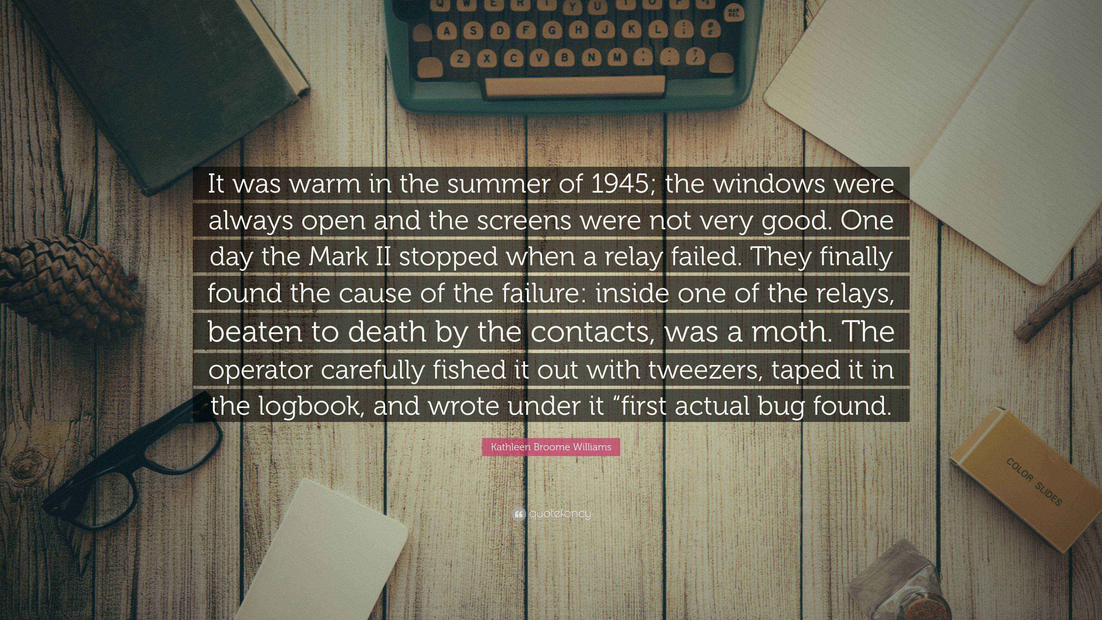 Kathleen Broome Williams Quote It Was Warm In The Summer Of 1945 The 