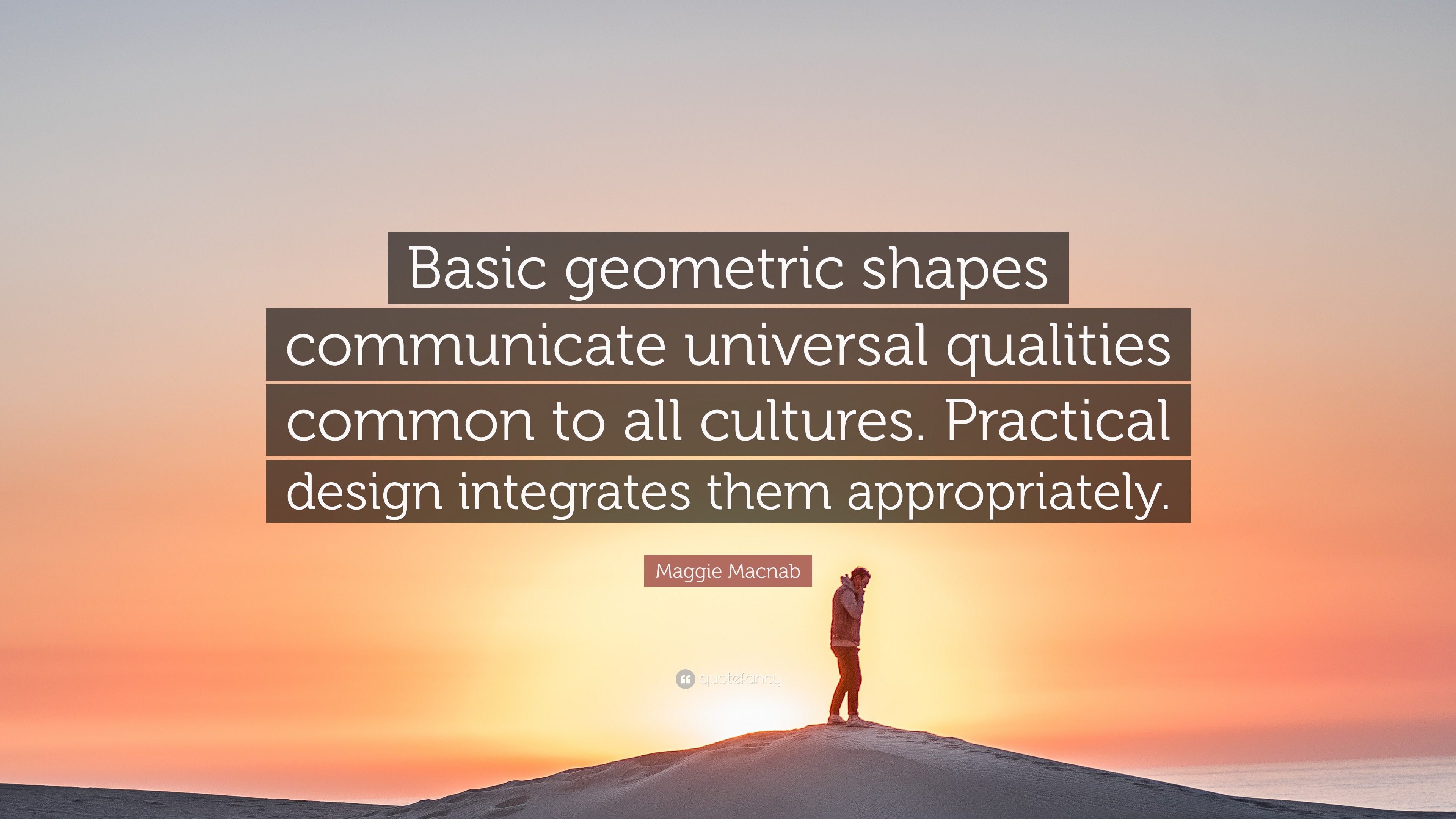 Maggie Macnab Quote “Basic geometric shapes communicate universal