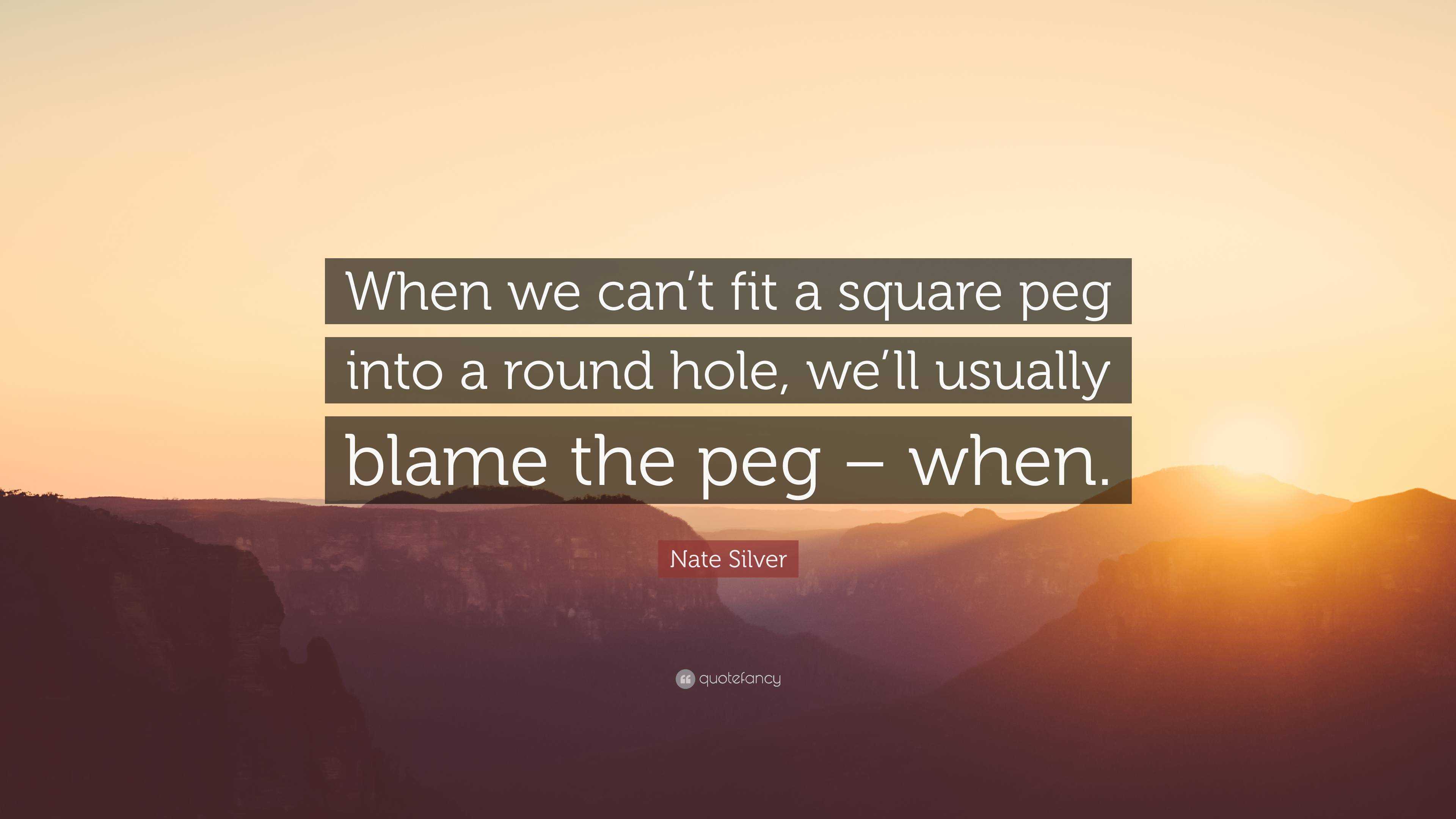 Square Peg Round Hole Quotes