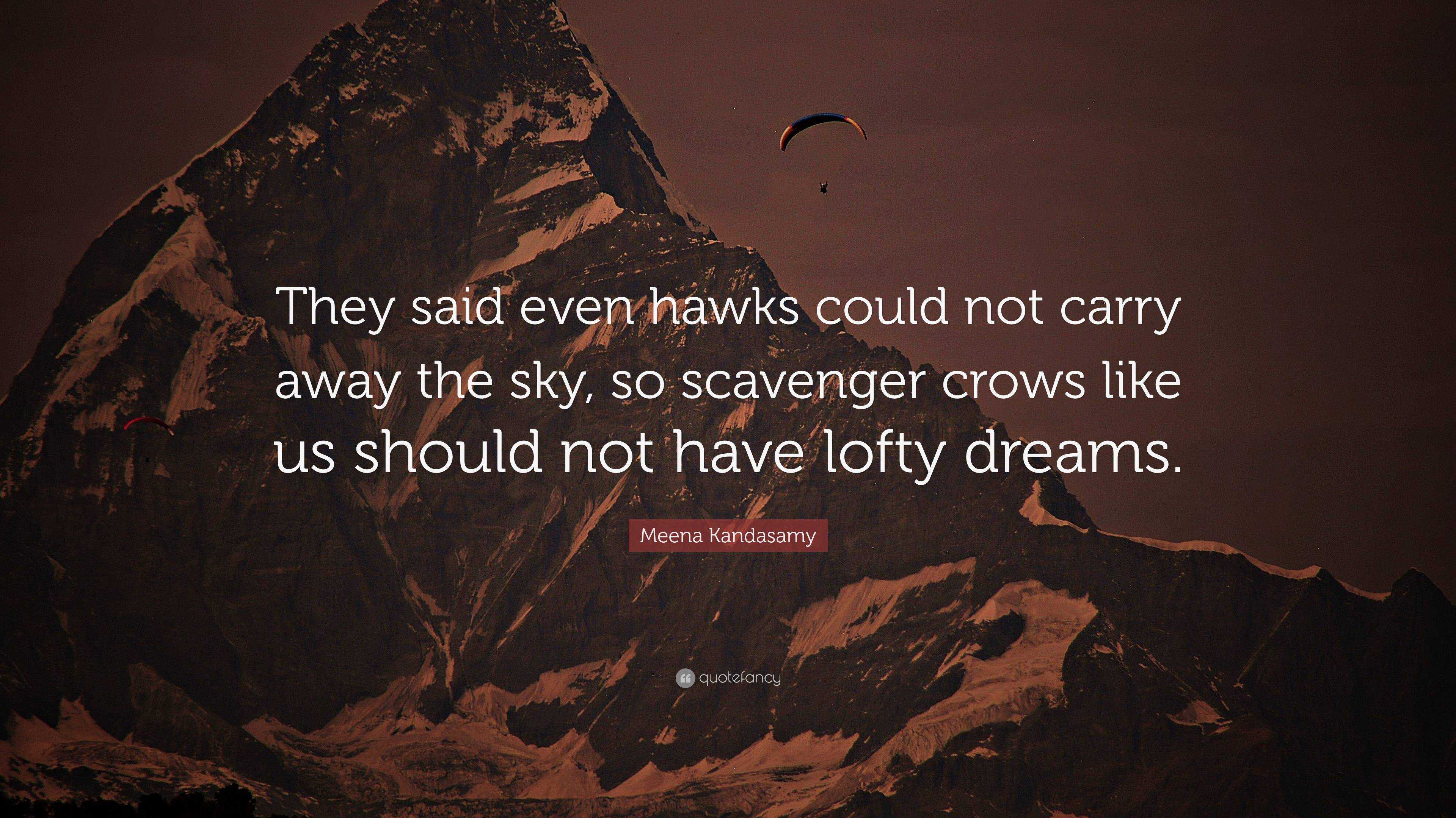 Meena Kandasamy Quote: “They said even hawks could not carry away the ...