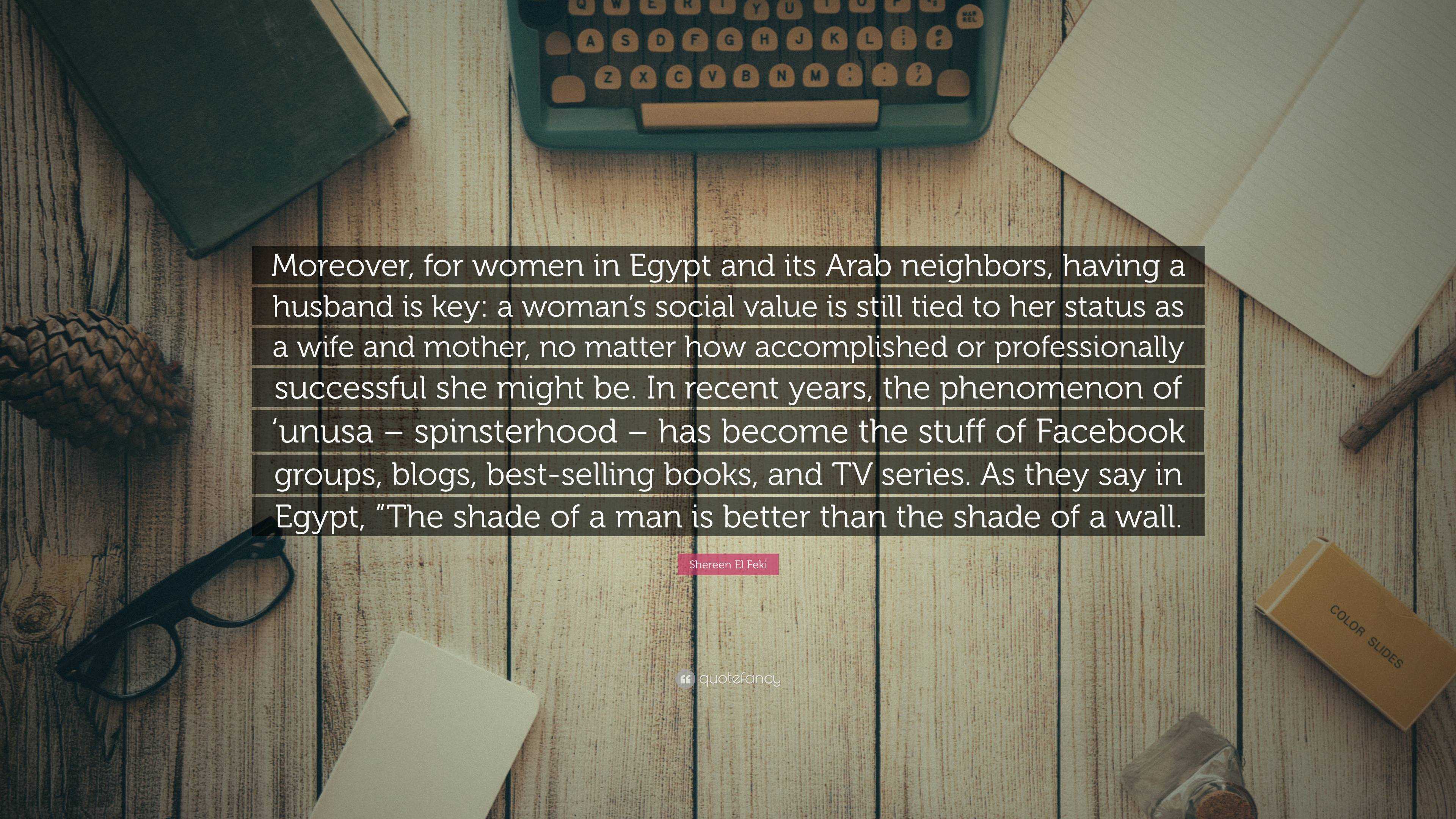 Shereen El Feki Quote “moreover For Women In Egypt And Its Arab Neighbors Having A Husband Is 