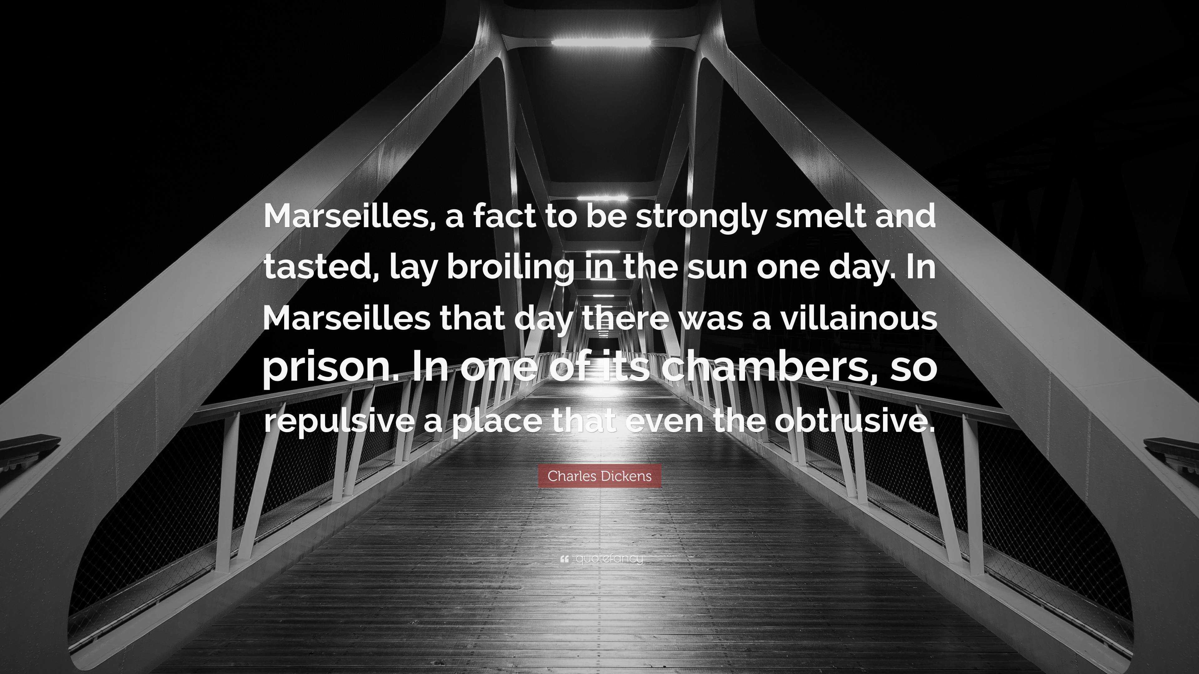 Charles Dickens Quote: “Marseilles, a fact to be strongly smelt and ...