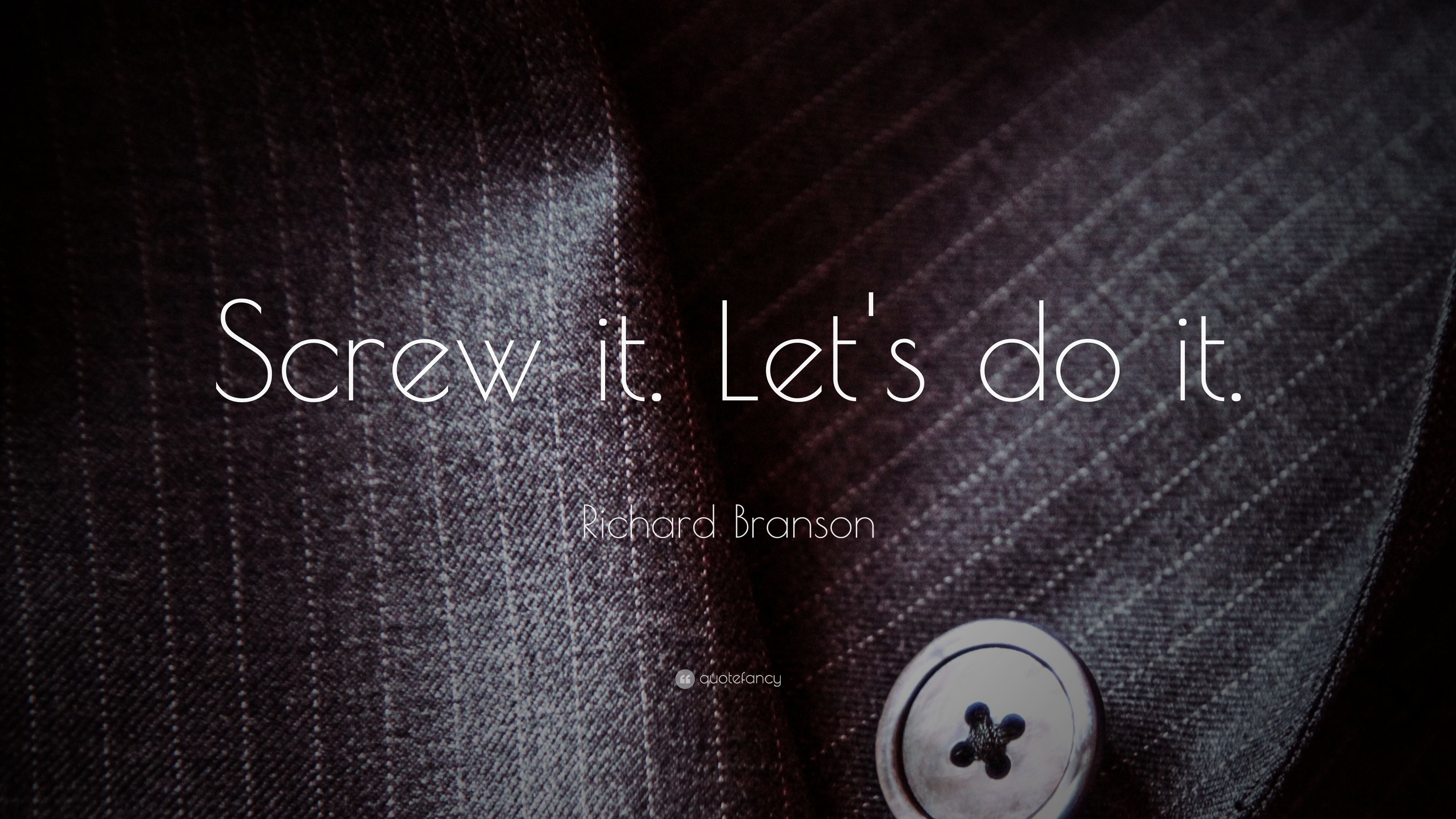 Richard Branson Quote “Screw it Let s do it ”