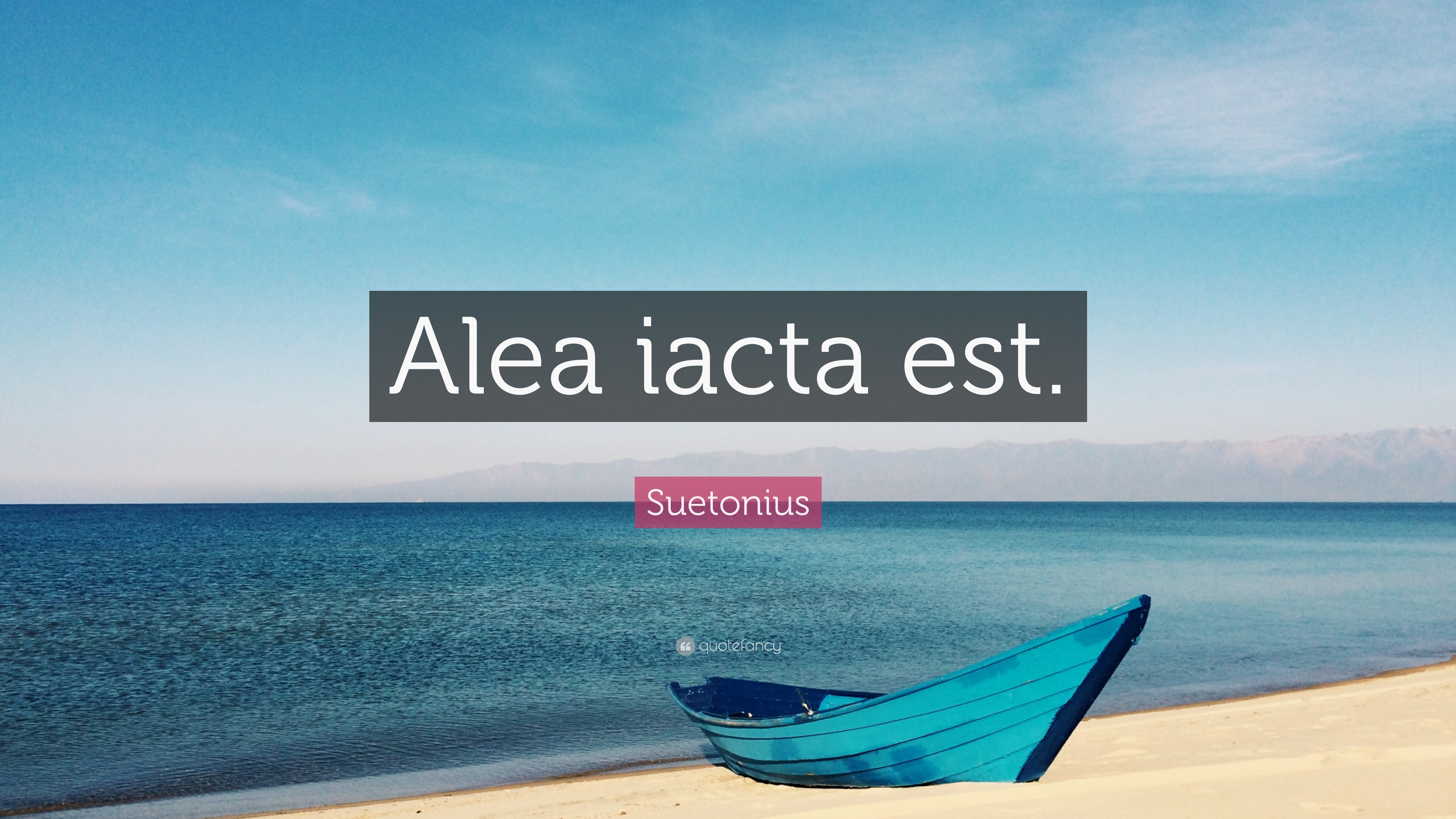 Suetonius Quote “Alea iacta est.”
