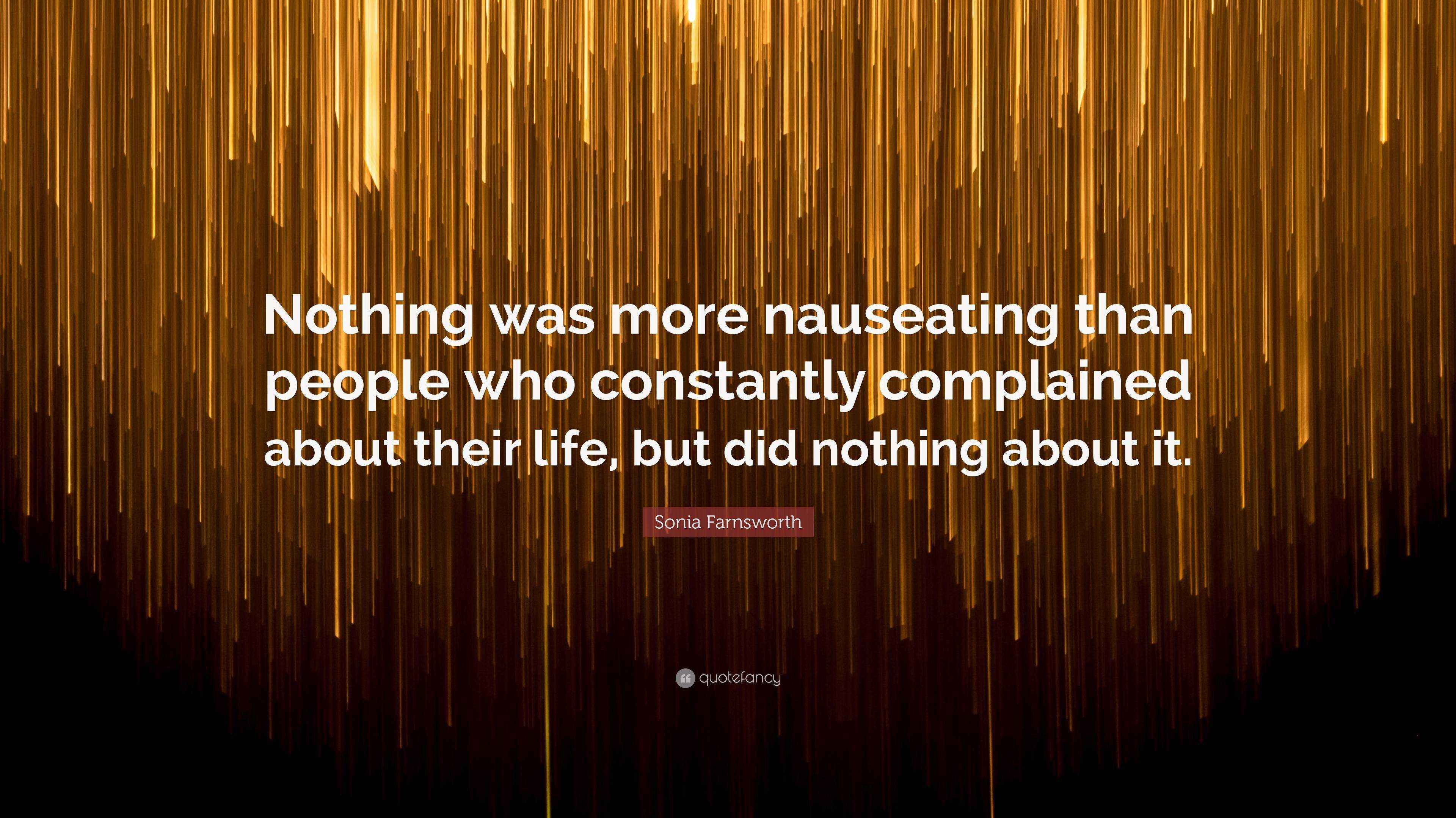 Sonia Farnsworth Quote “Nothing was more nauseating than people who