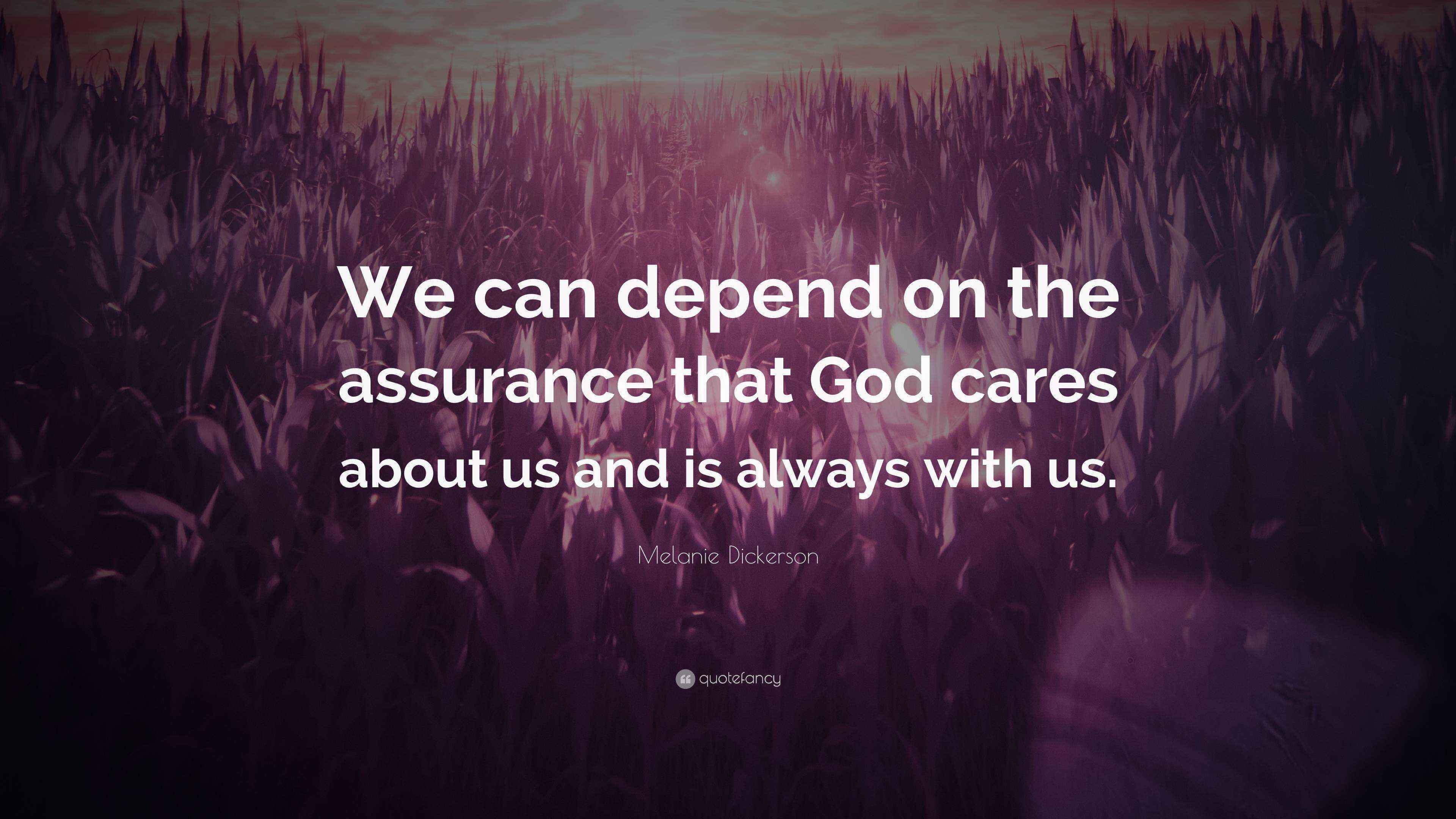 Melanie Dickerson Quote “We can depend on the assurance that God cares