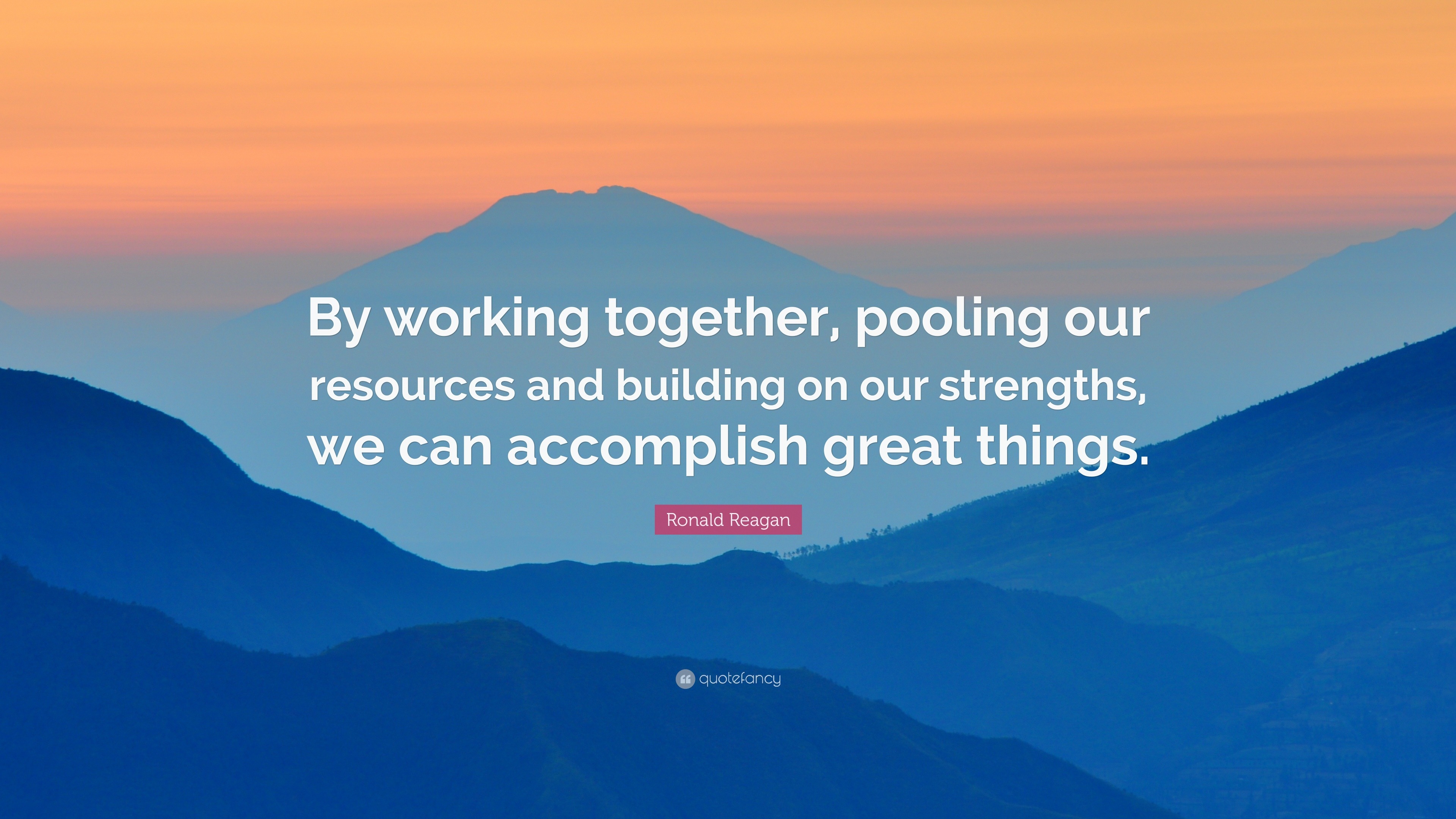 ronald-reagan-quote-by-working-together-pooling-our-resources-and