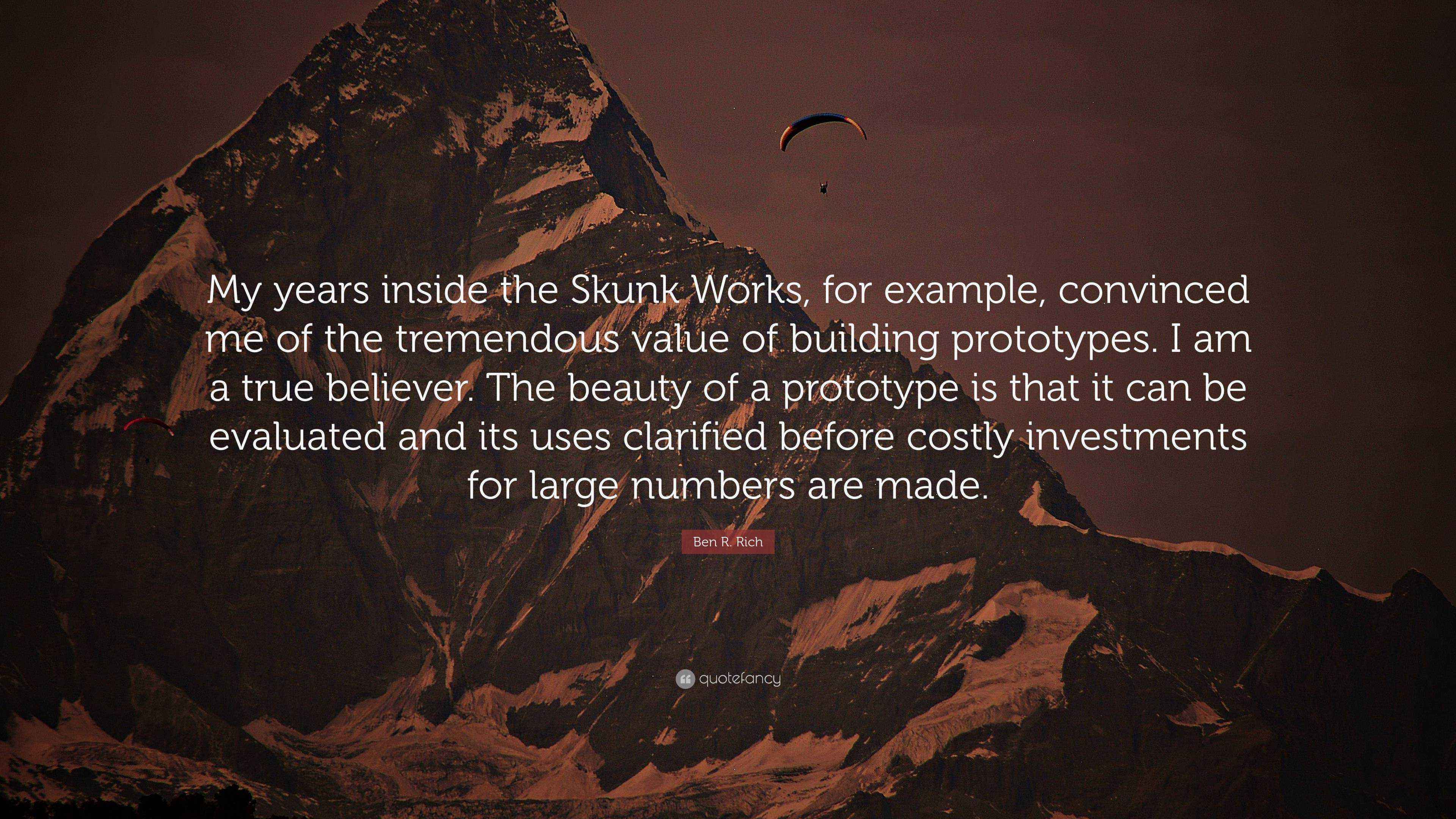 Ben R. Rich Quote: “My years inside the Skunk Works, for example