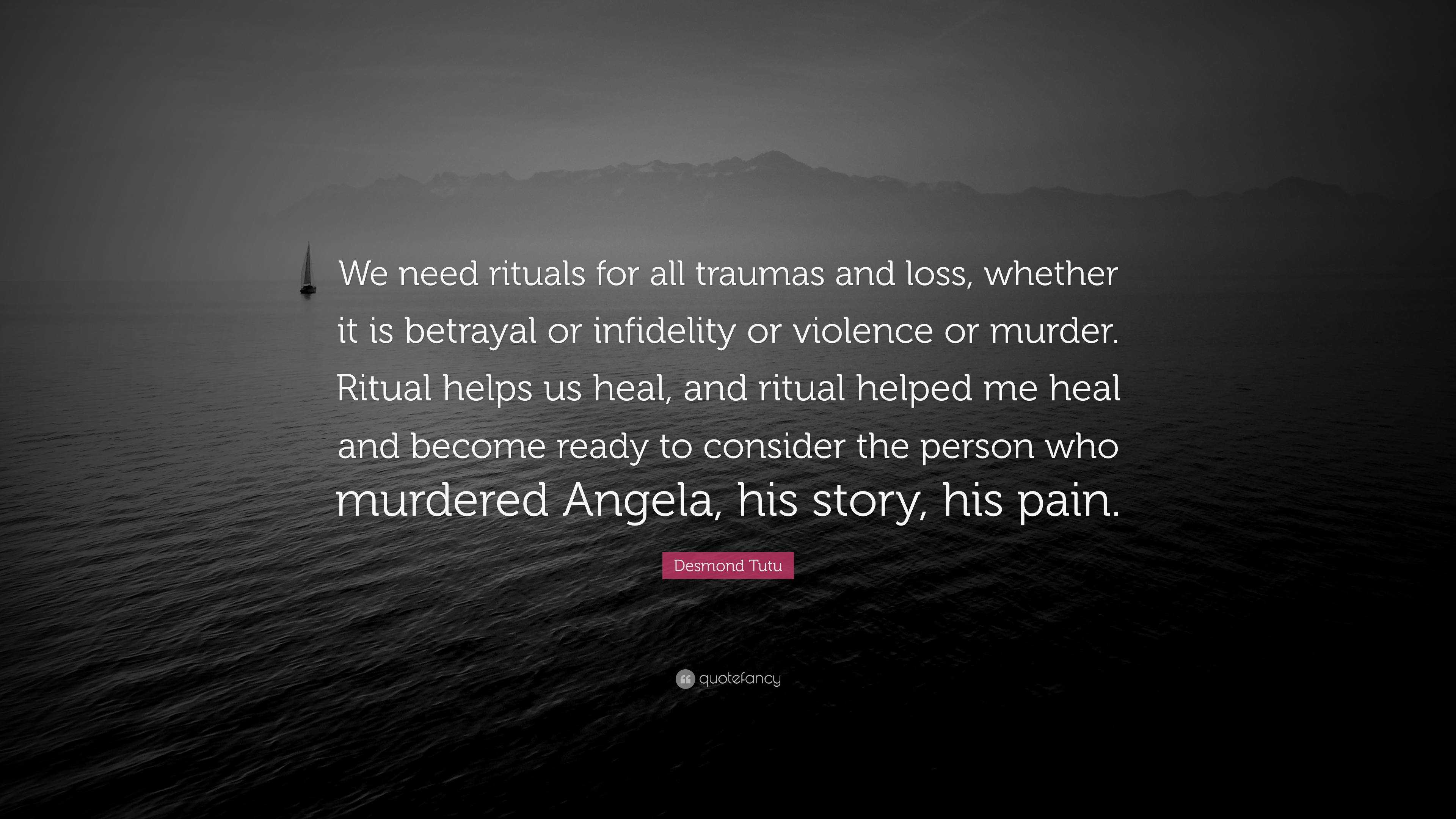 Desmond Tutu Quote: “We Need Rituals For All Traumas And Loss, Whether ...