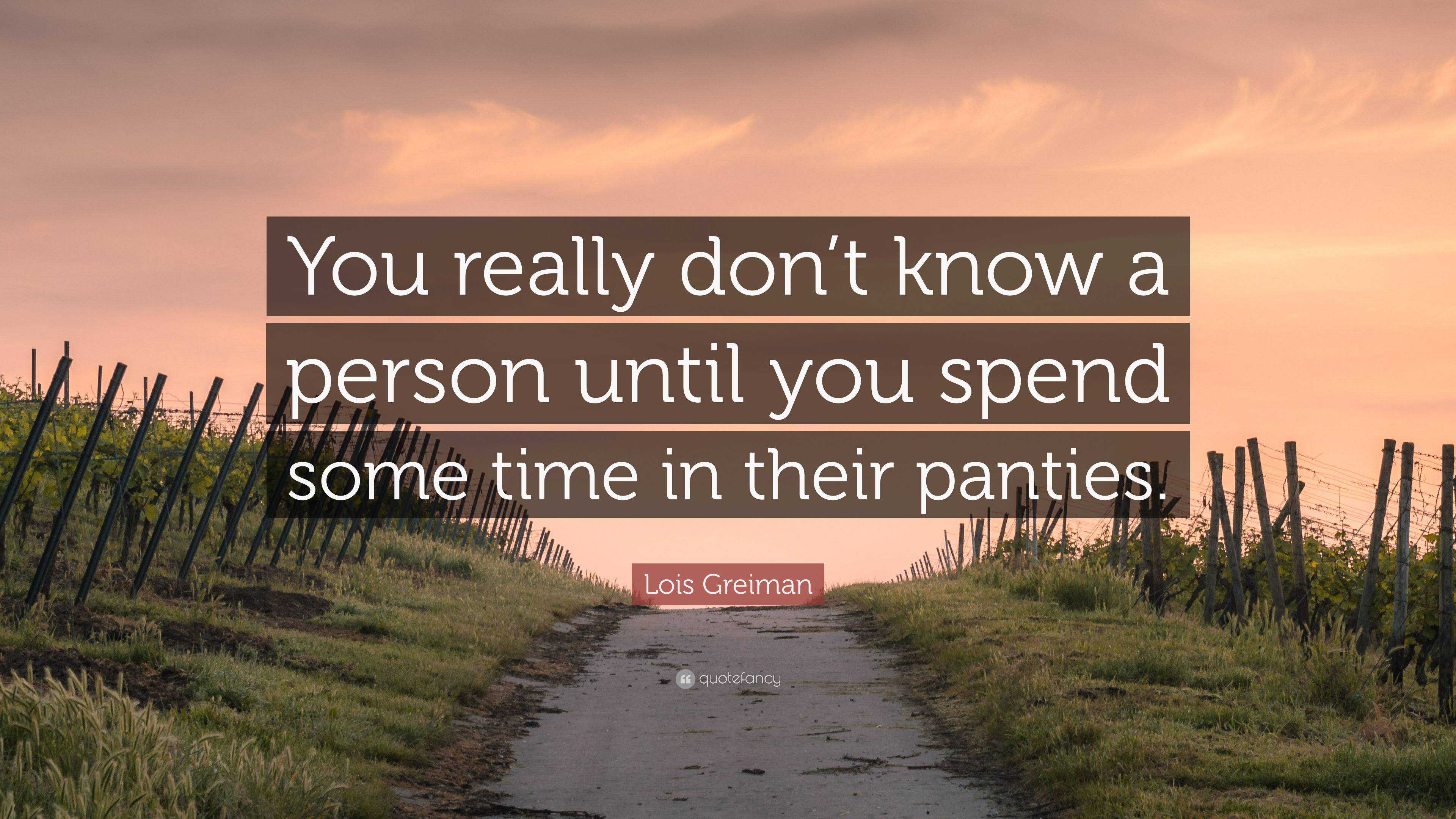 Lois Greiman Quote: “You really don’t know a person until you spend ...