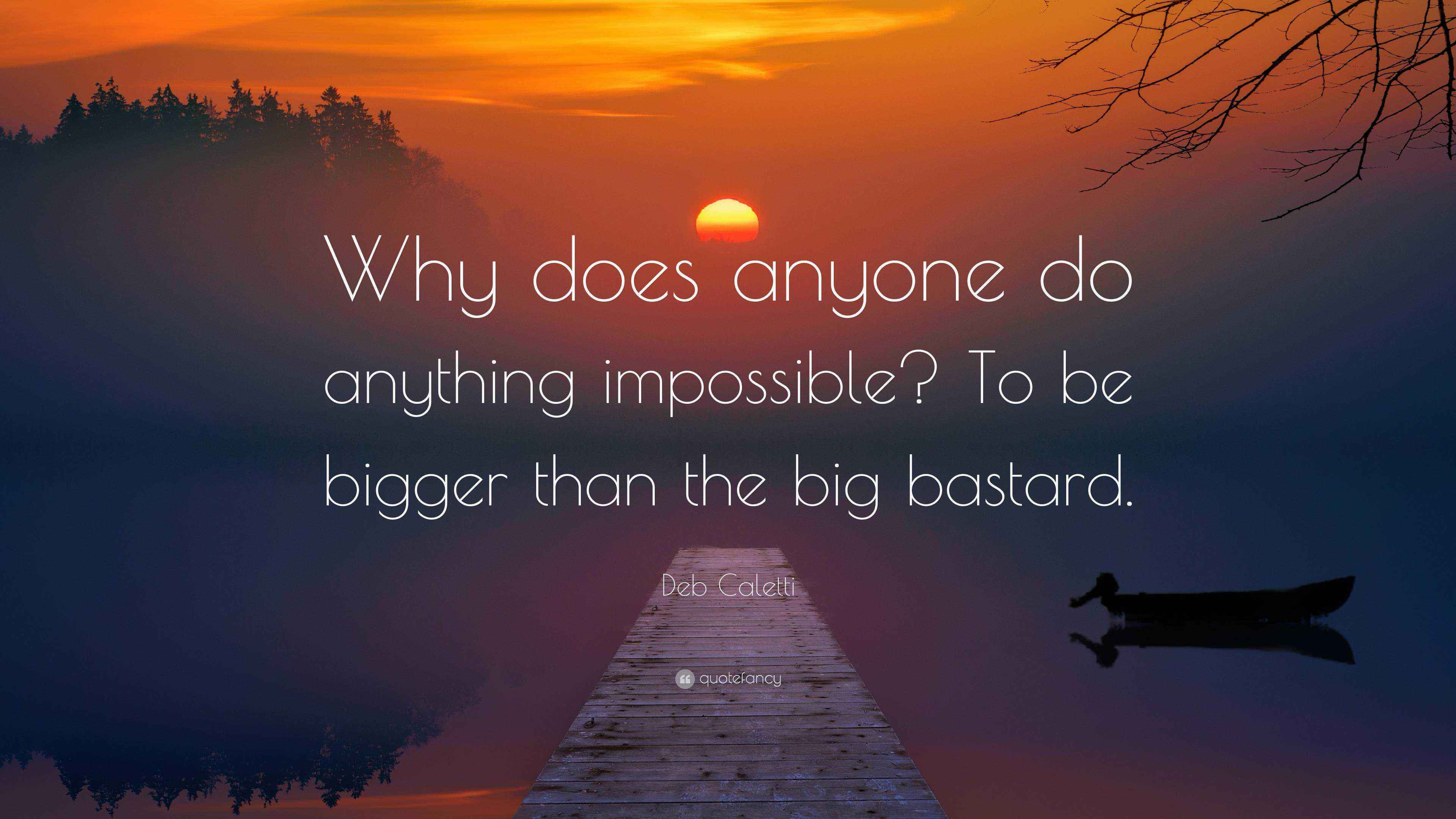 Deb Caletti Quote Why Does Anyone Do Anything Impossible To Be Deb caletti quote why does anyone do anything impossible to be