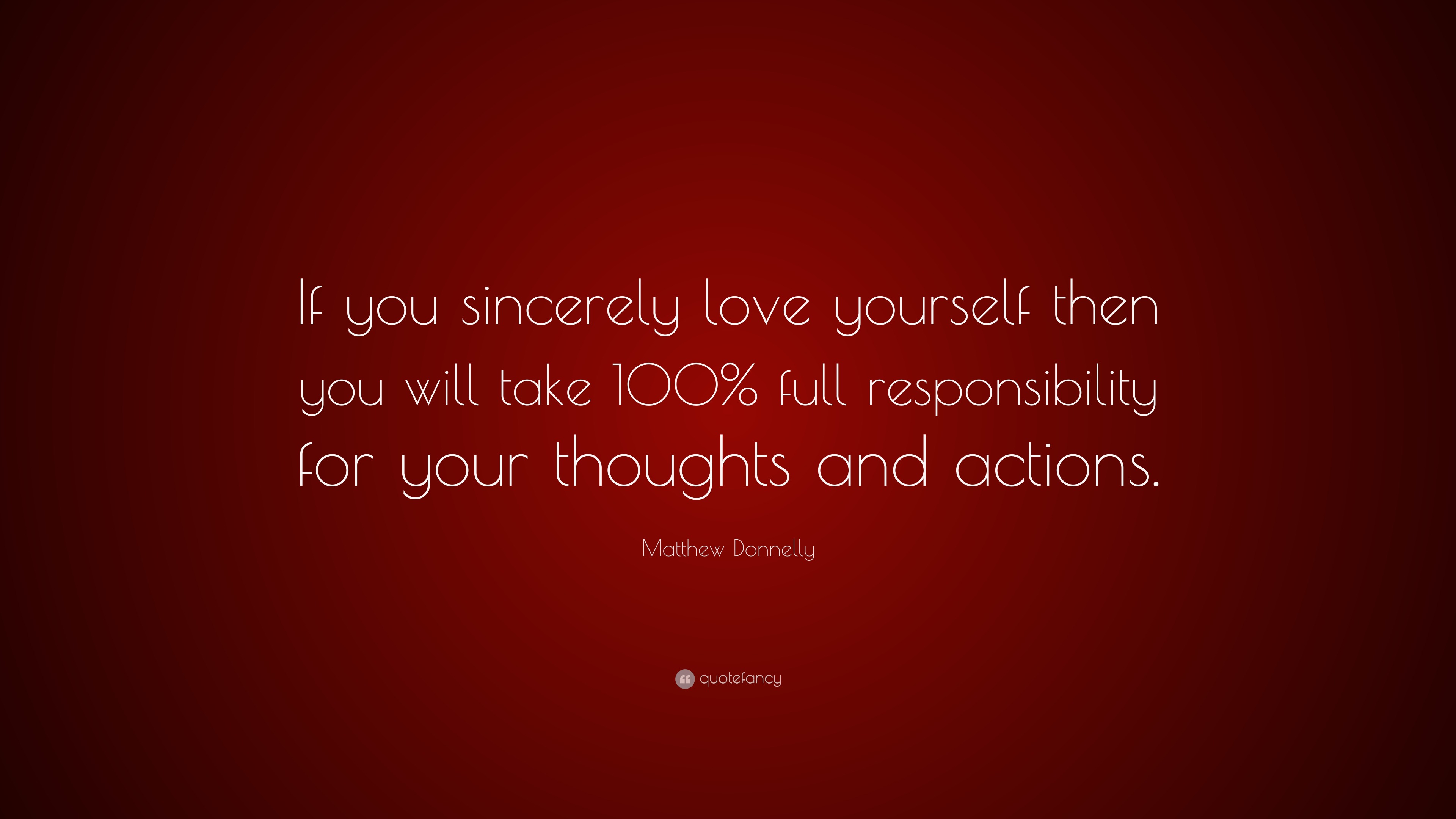 Matthew Donnelly Quote: “If you sincerely love yourself then you will ...