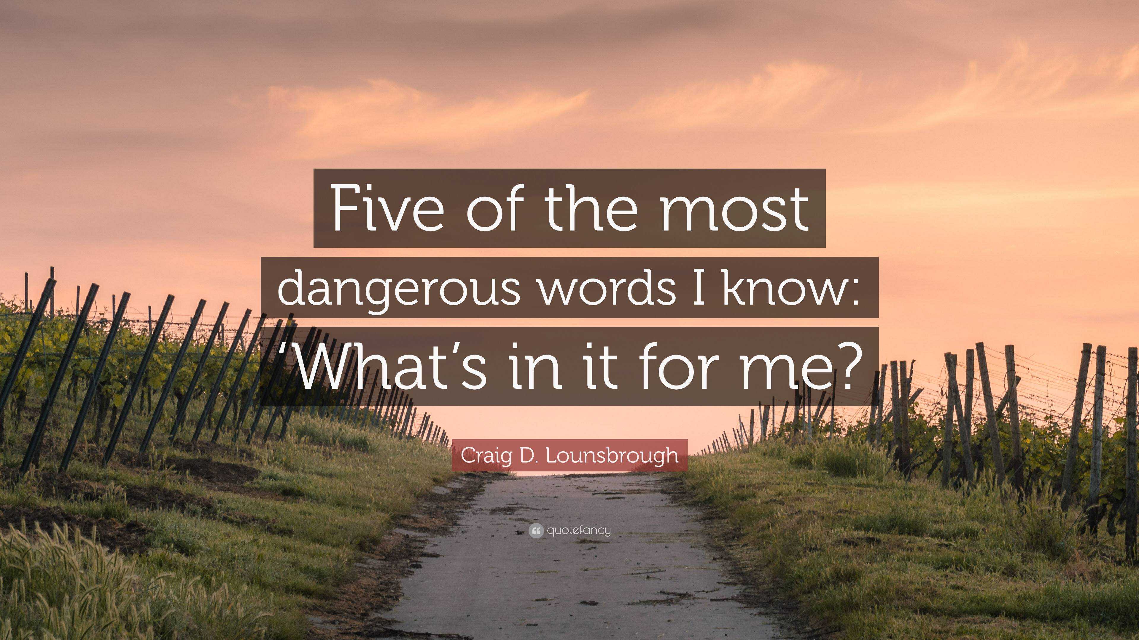 Craig D. Lounsbrough Quote: “Five Of The Most Dangerous Words I Know ...