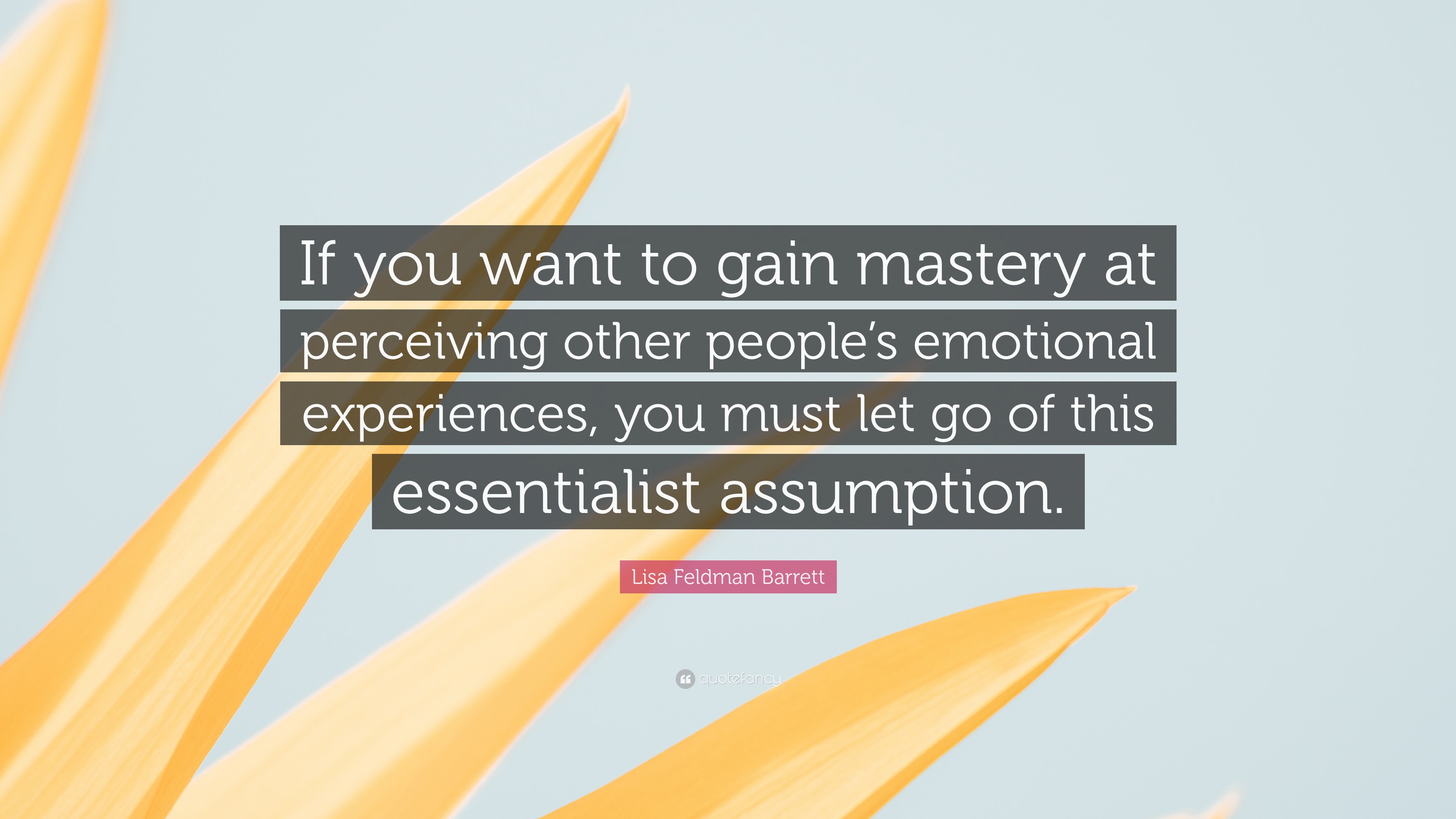 Lisa Feldman Barrett Quote: “If you want to gain mastery at perceiving ...