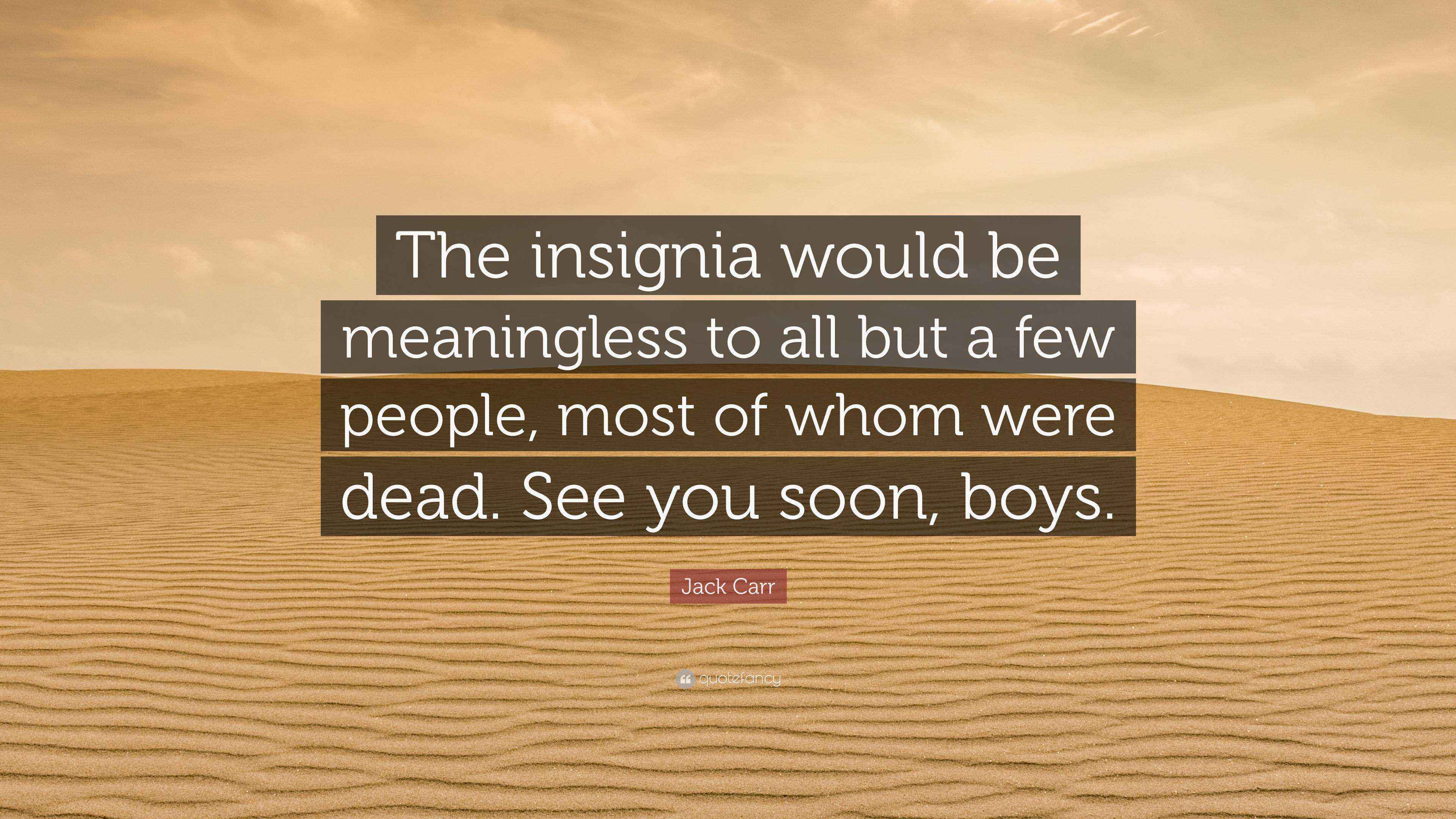 Jack Carr Quote “The insignia would be meaningless to all but a few