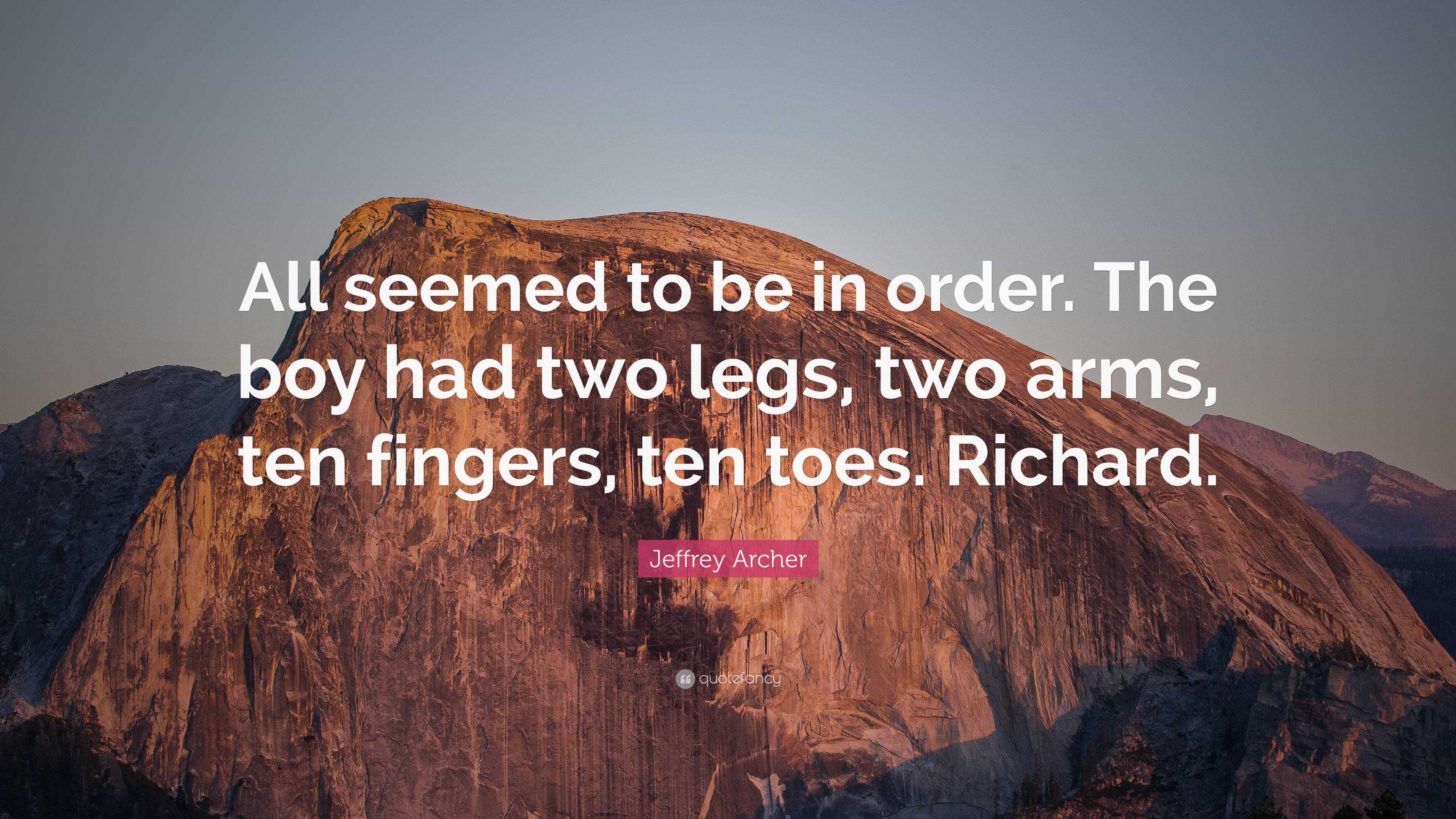 Jeffrey Archer Quote: “All Seemed To Be In Order. The Boy Had Two Legs, Two Arms,