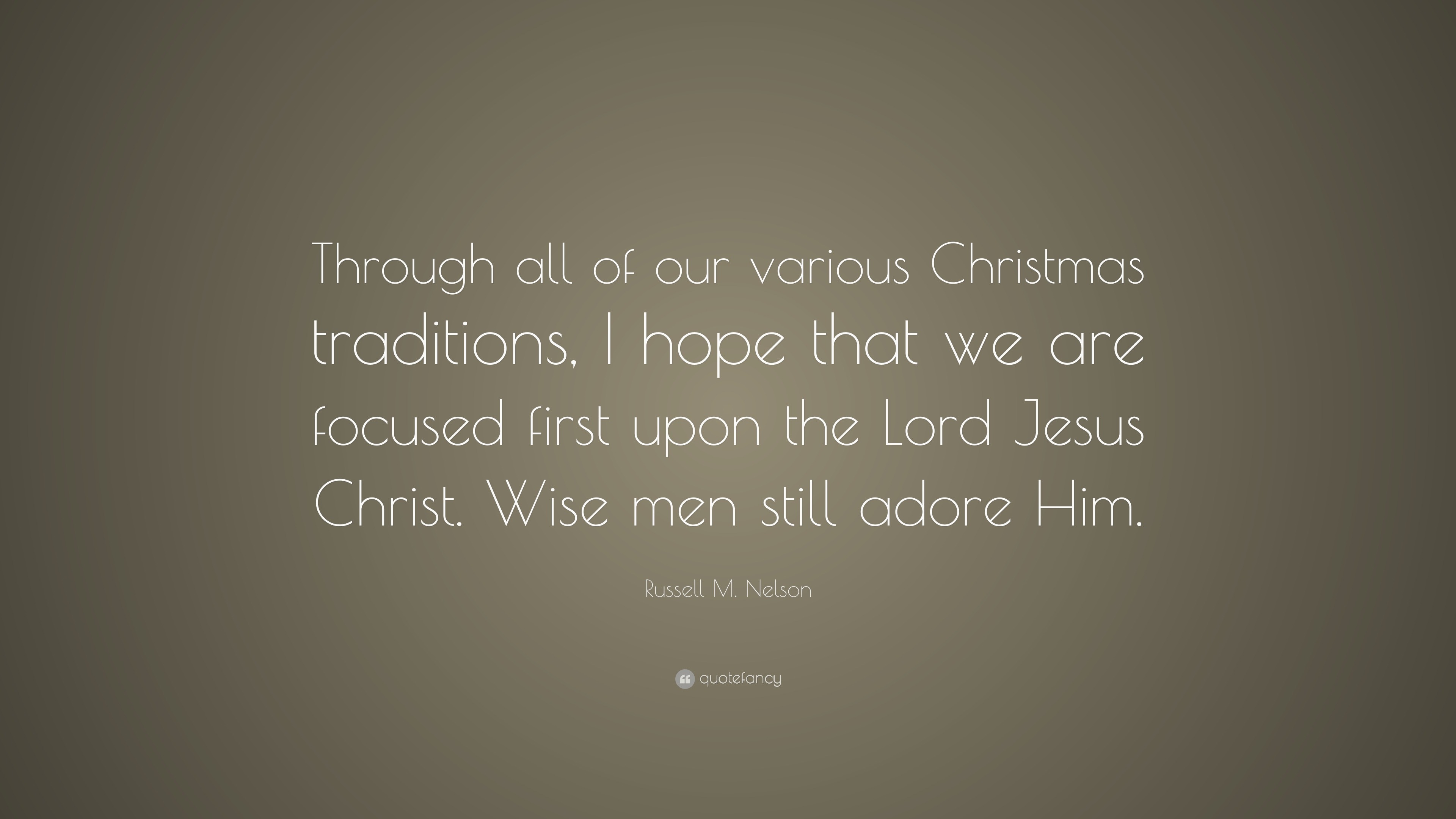 Russell M. Nelson Quote: “Through all of our various Christmas ...
