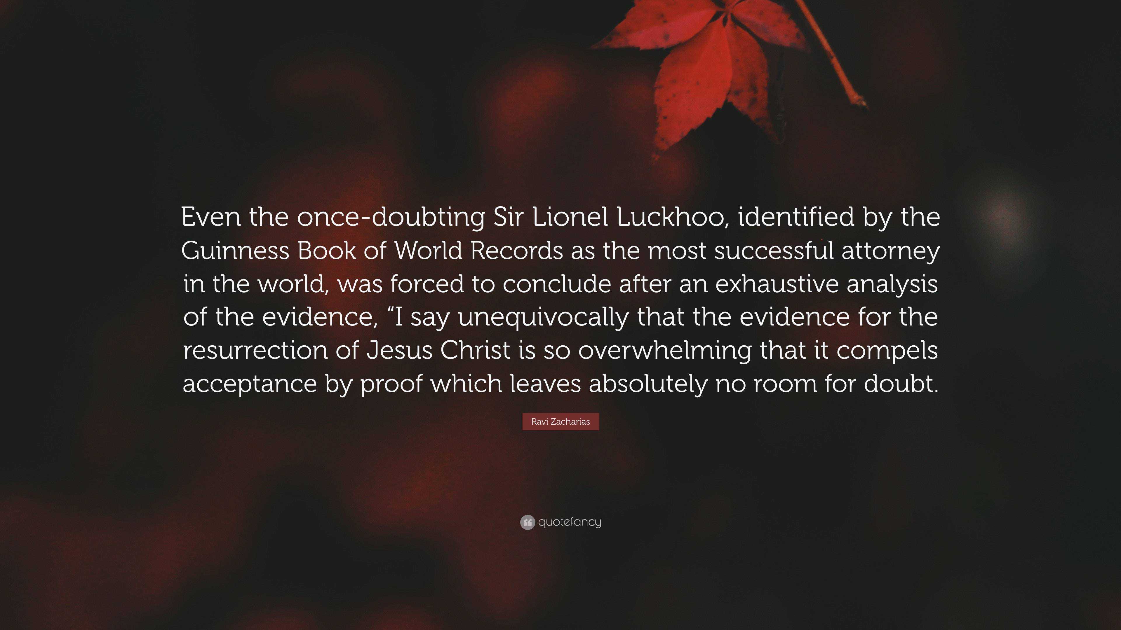Ravi Zacharias Quote “Even the oncedoubting Sir Lionel Luckhoo