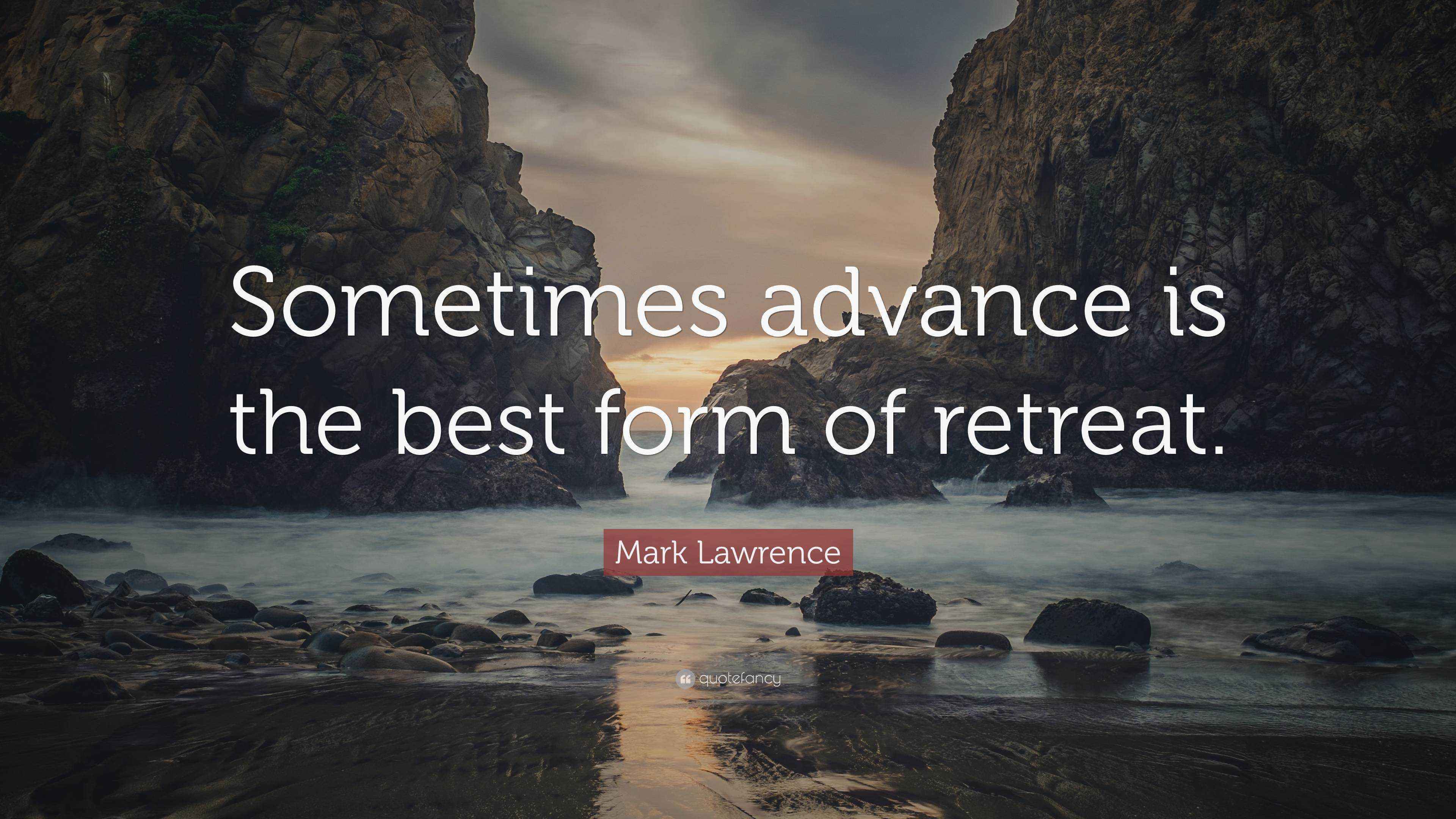Mark Lawrence Quote “Sometimes advance is the best form of retreat.”