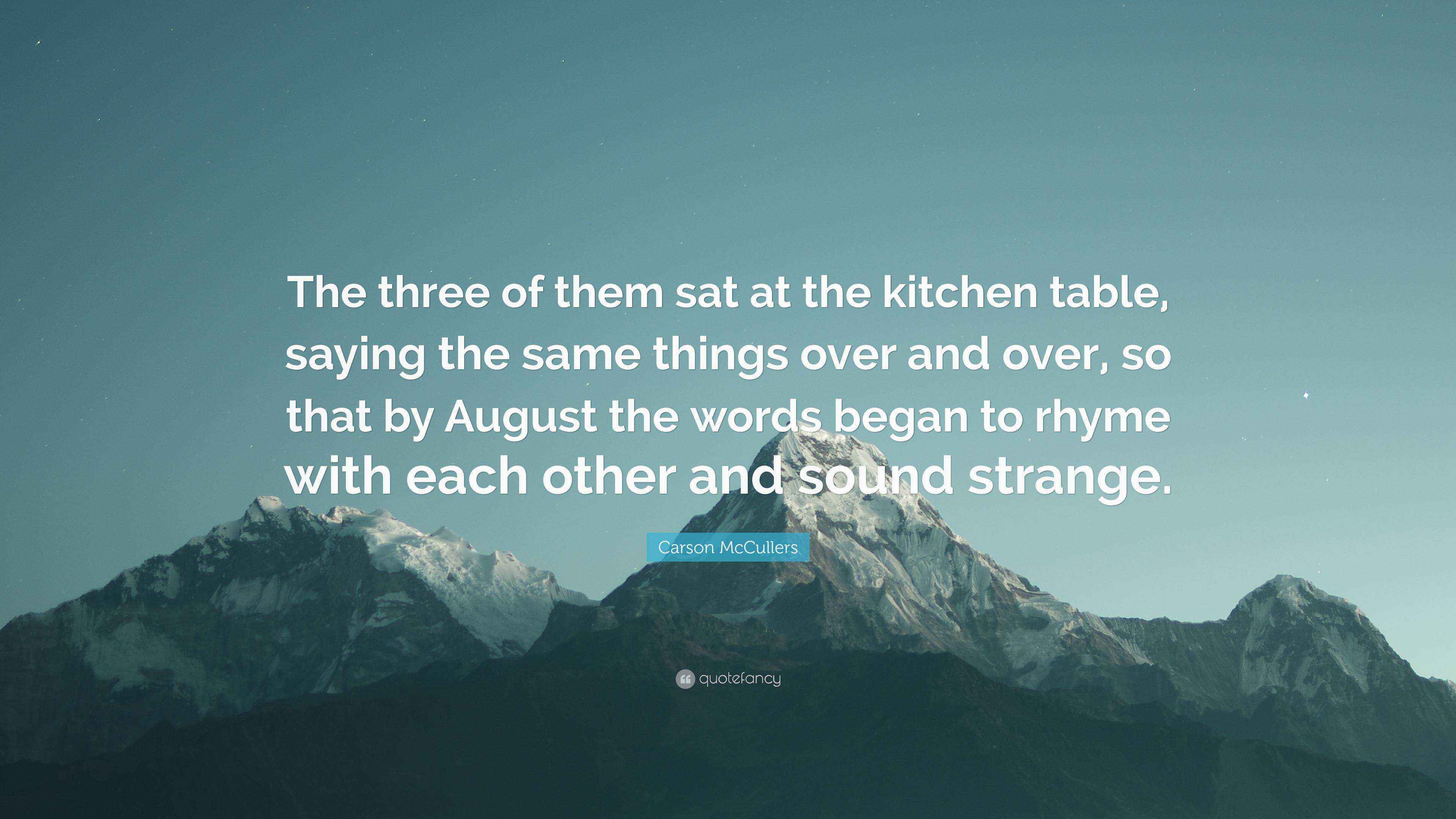 Carson McCullers Quote “The three of them sat at the kitchen table