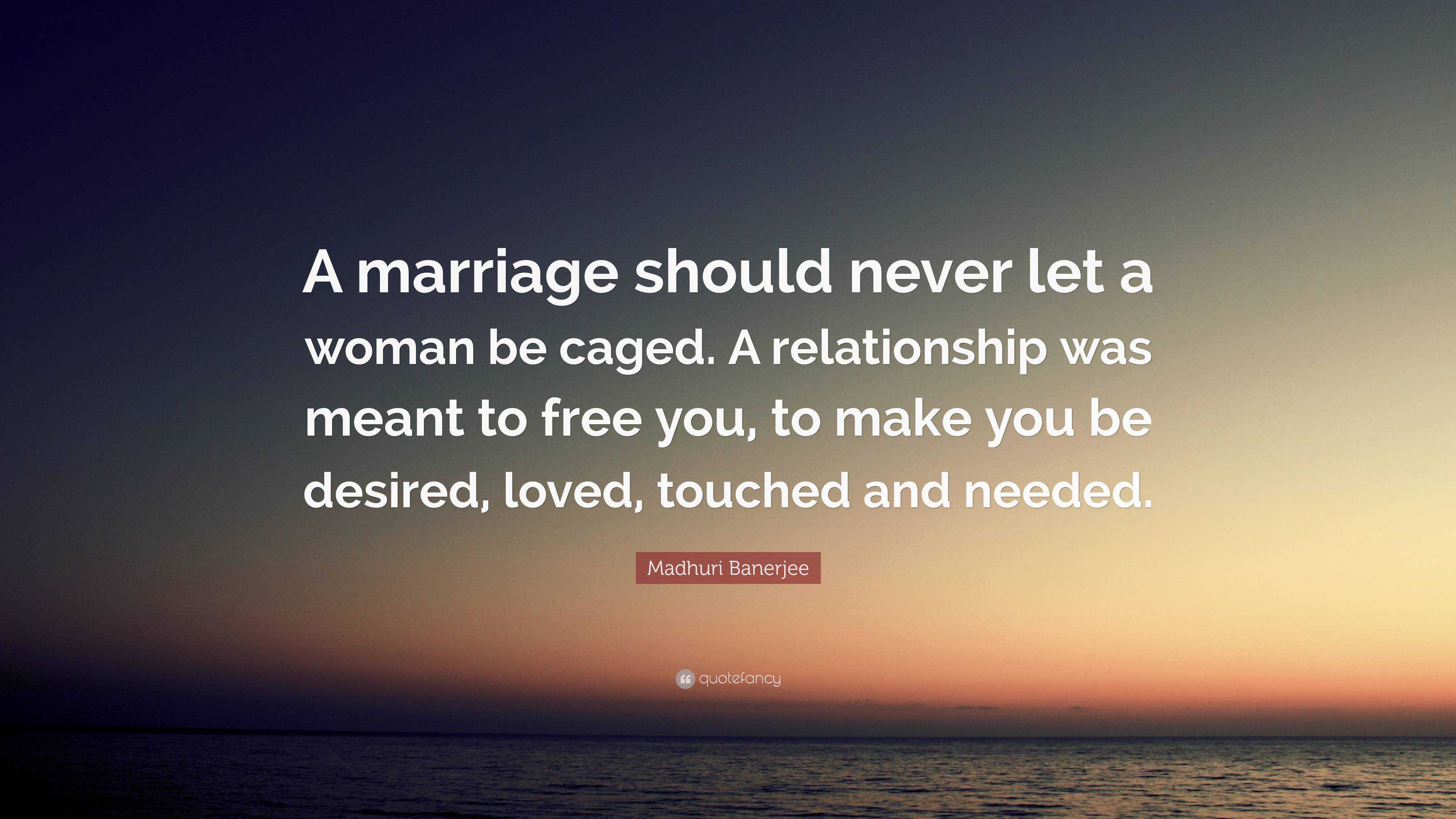 Madhuri Banerjee Quote: “A marriage should never let a woman be caged ...