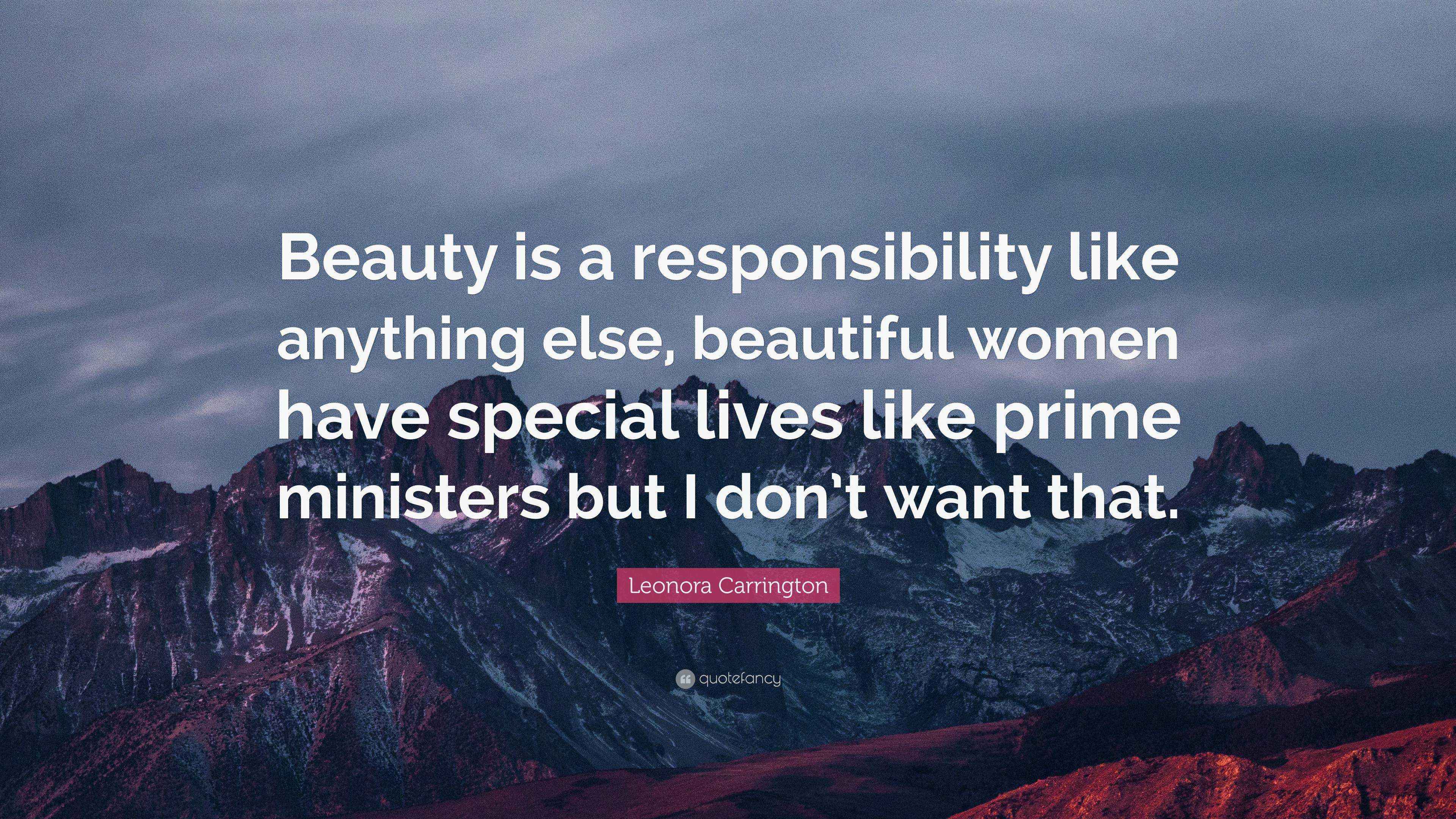 Leonora Carrington Quote “Beauty is a responsibility like anything else, beautiful women have