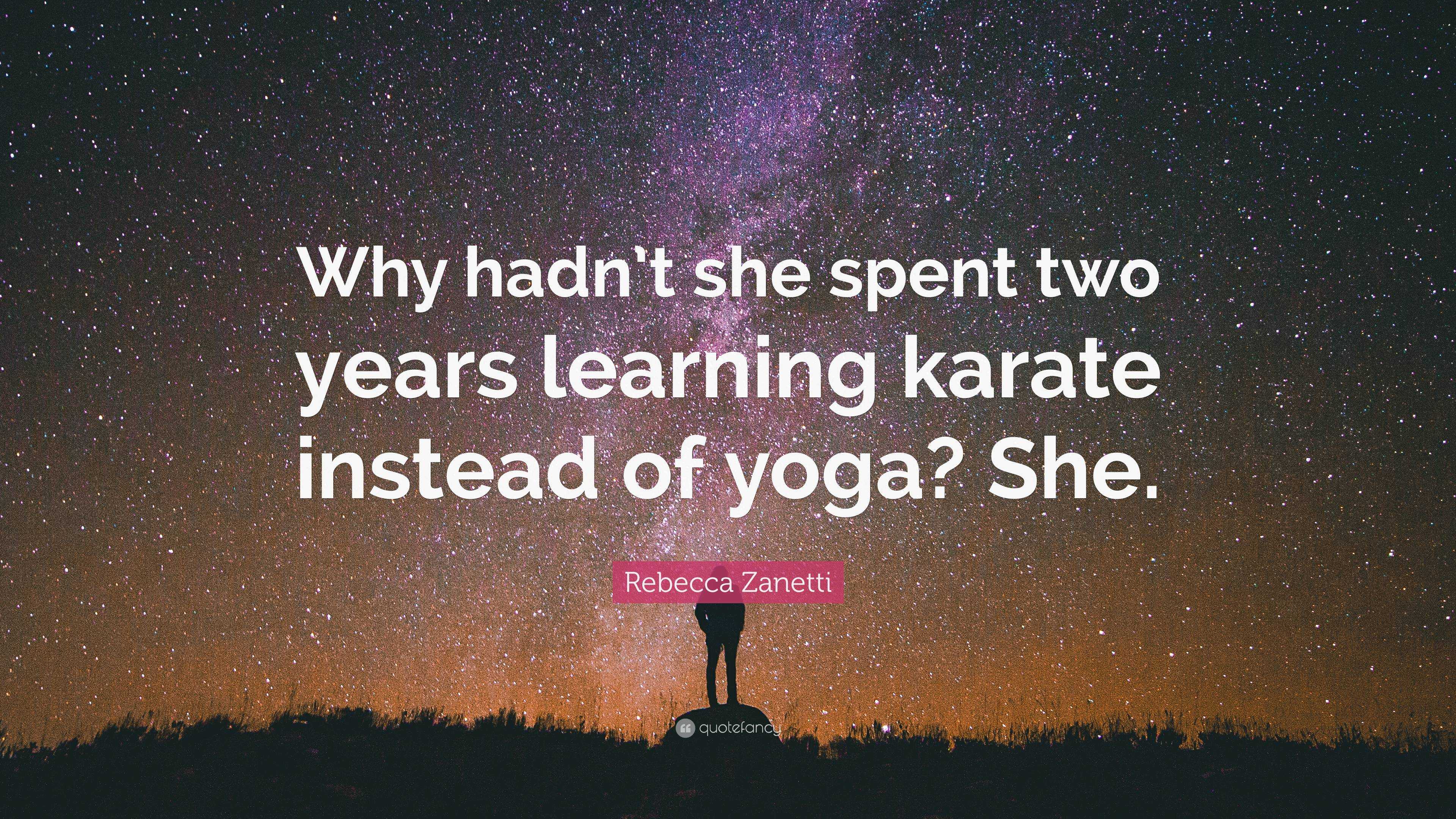 Rebecca Zanetti Quote: “Why hadn’t she spent two years learning karate ...