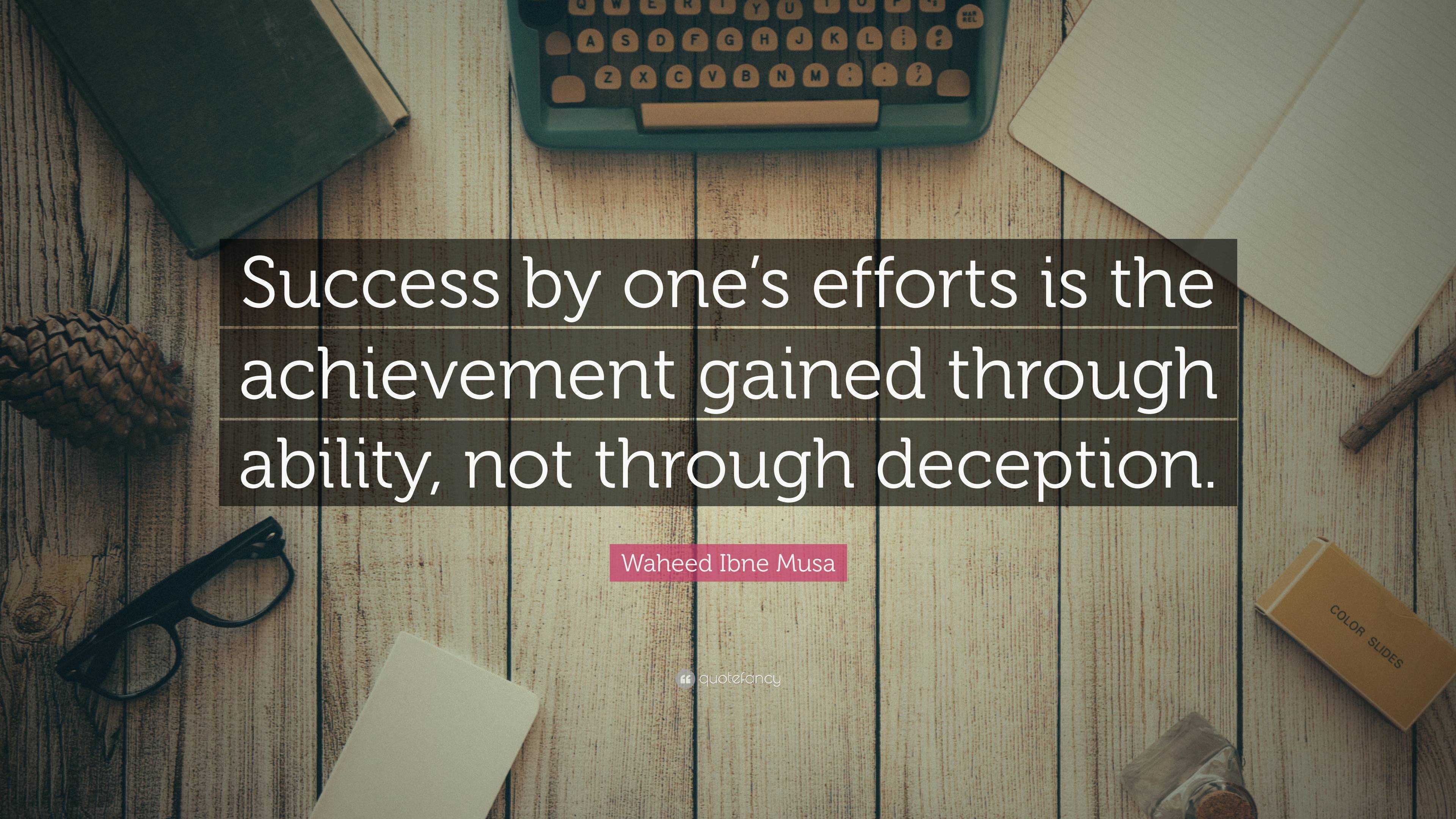 Waheed Ibne Musa Quote: “success By One’s Efforts Is The Achievement 