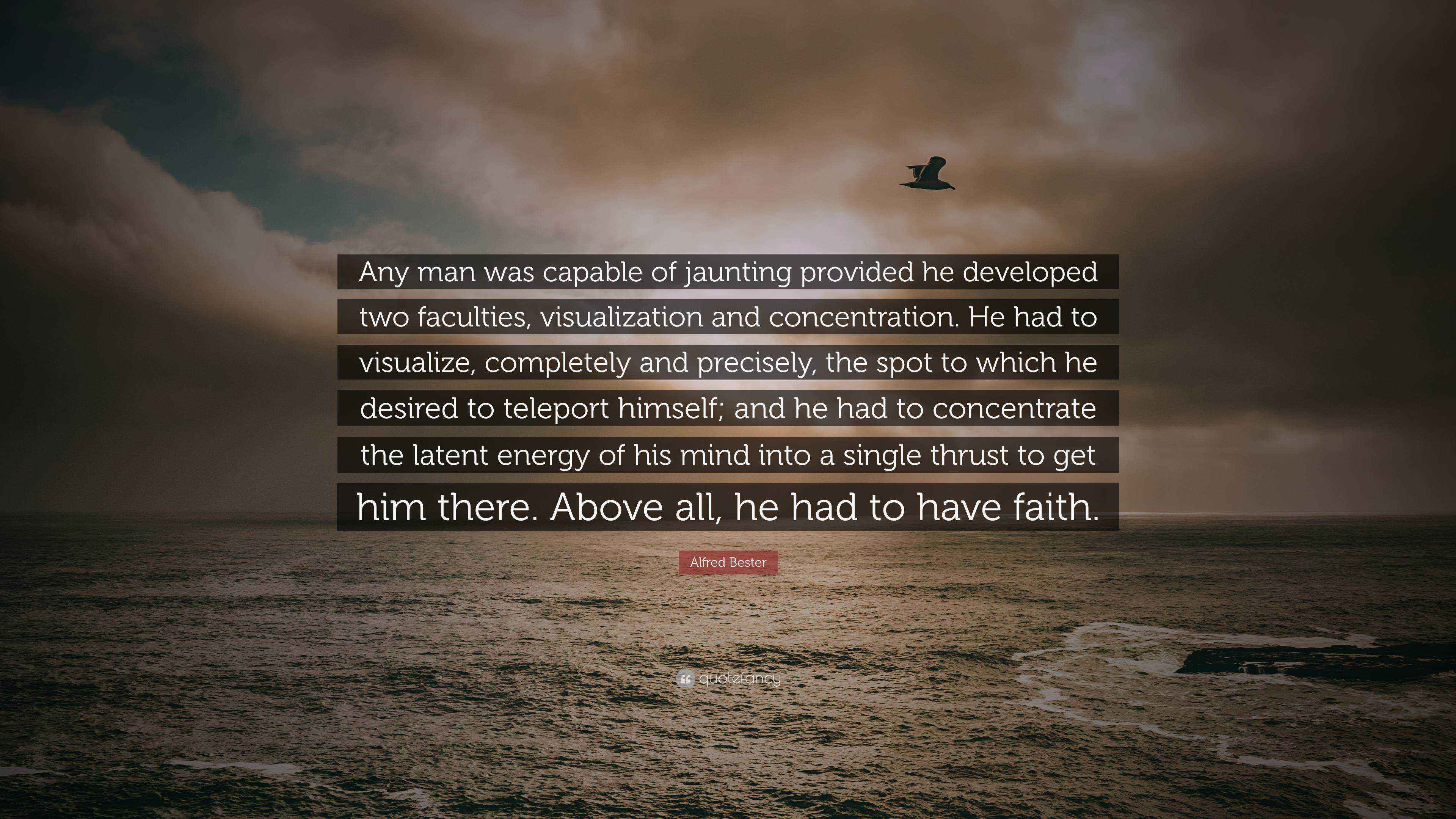 Alfred Bester Quote “Any man was capable of jaunting provided he