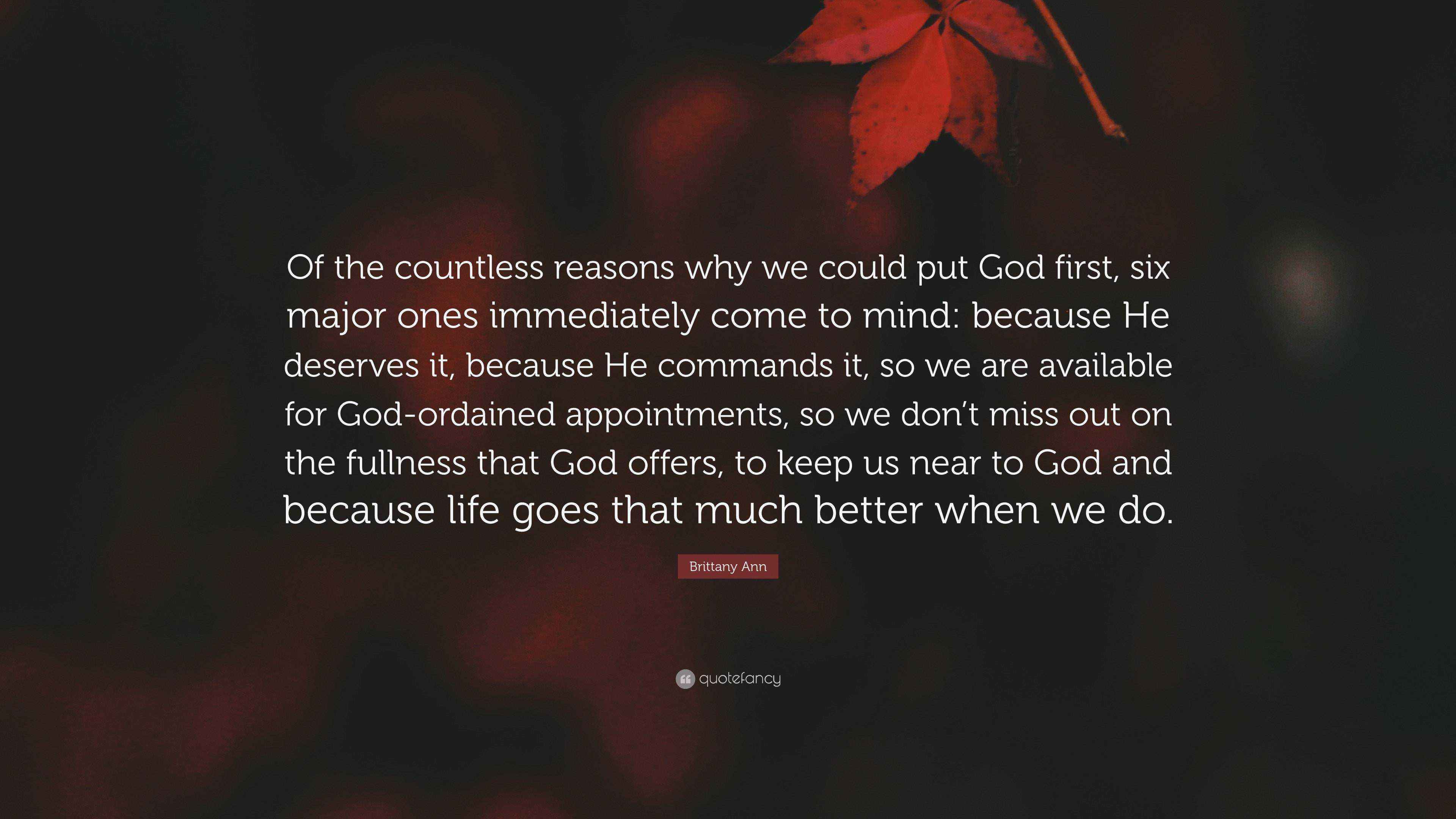 Brittany Ann Quote: “Of the countless reasons why we could put God ...
