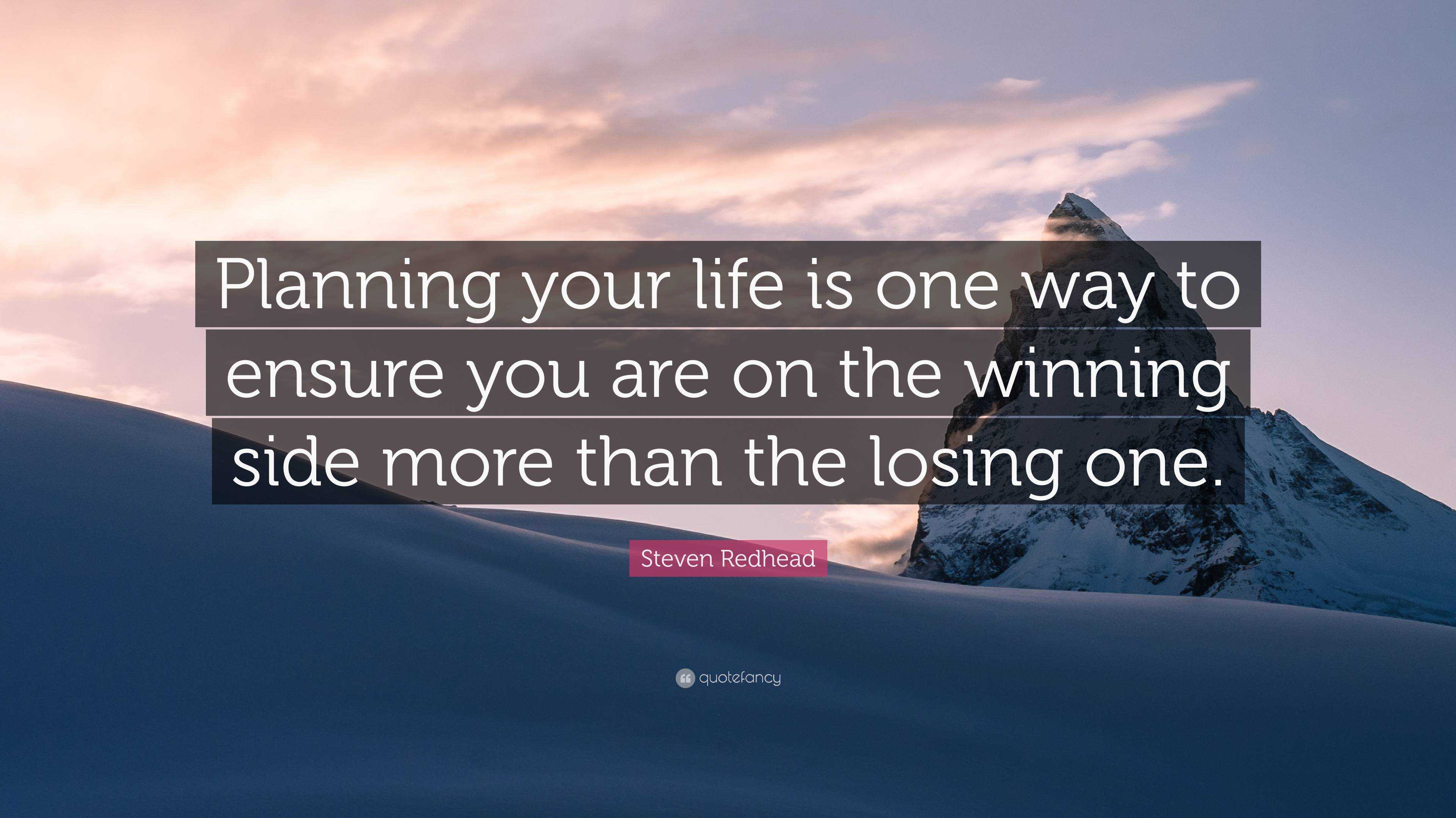 Steven Redhead Quote: “Planning your life is one way to ensure you are ...