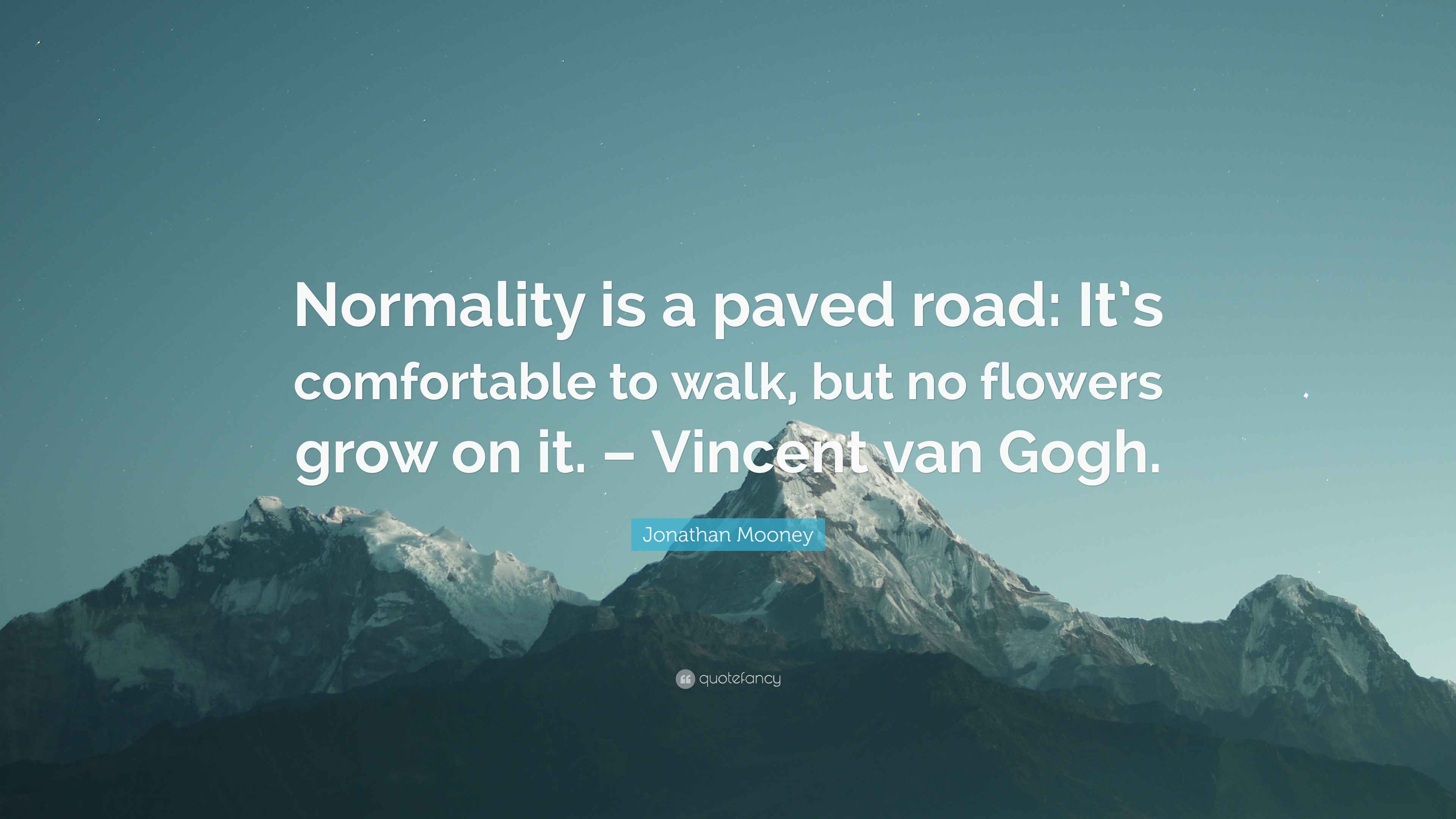 Jonathan Mooney Quote “Normality is a paved road It’s comfortable to
