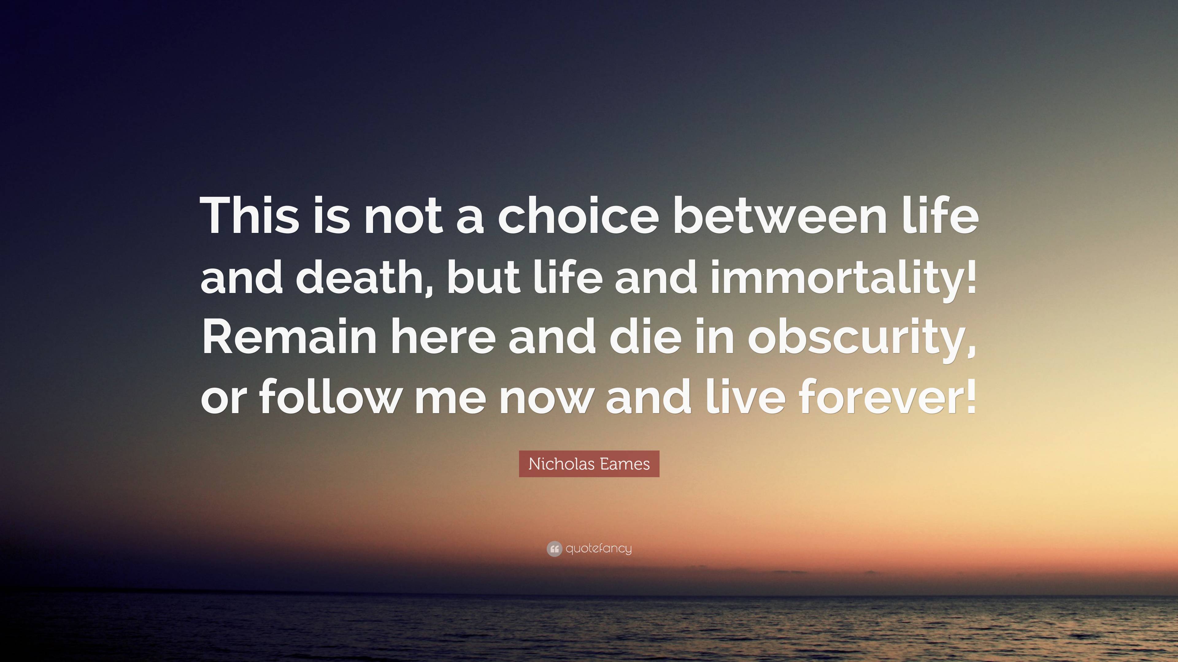 Nicholas Eames Quote: “This is not a choice between life and death, but ...