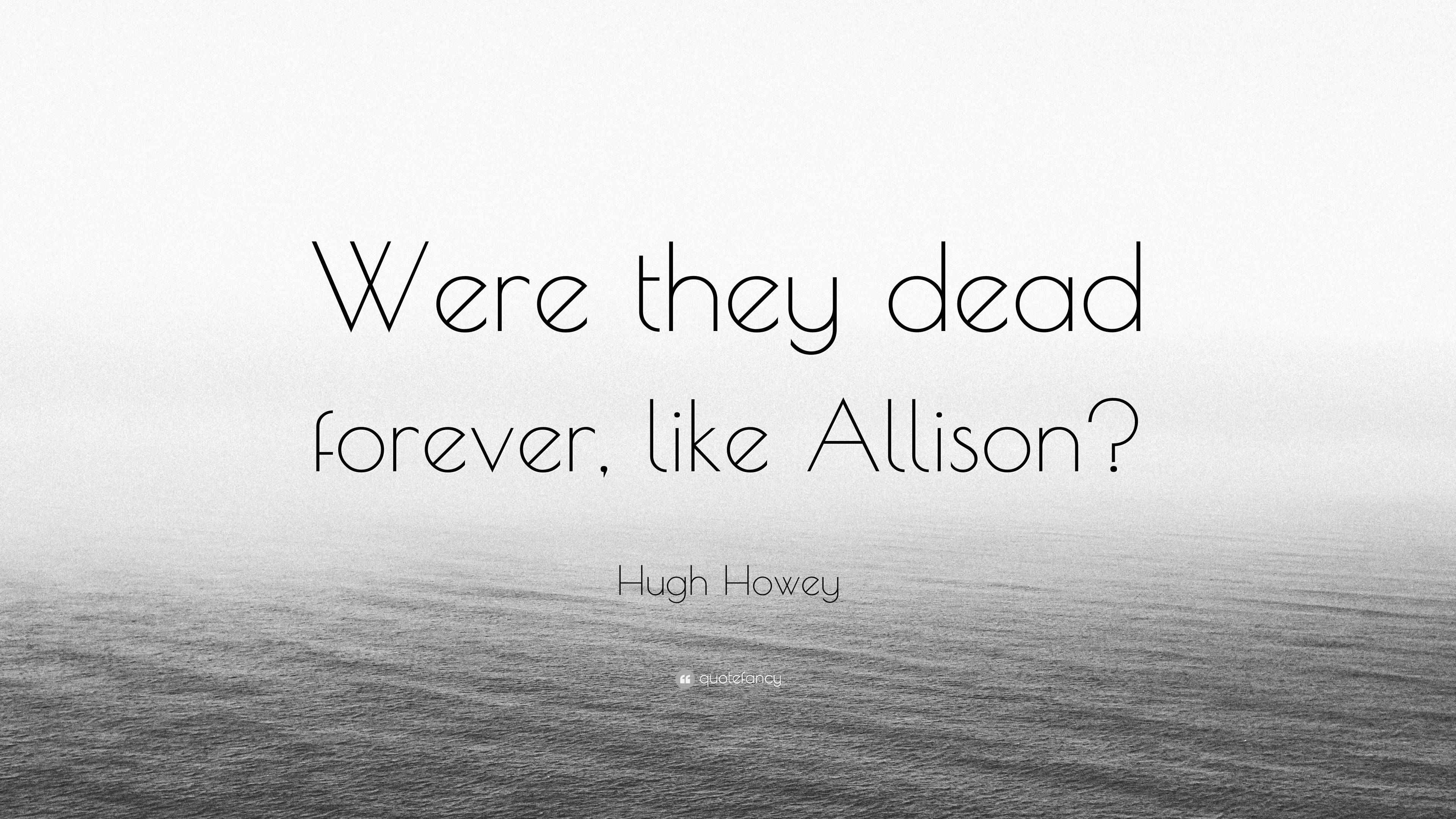 Hugh Howey Quote “Were they dead