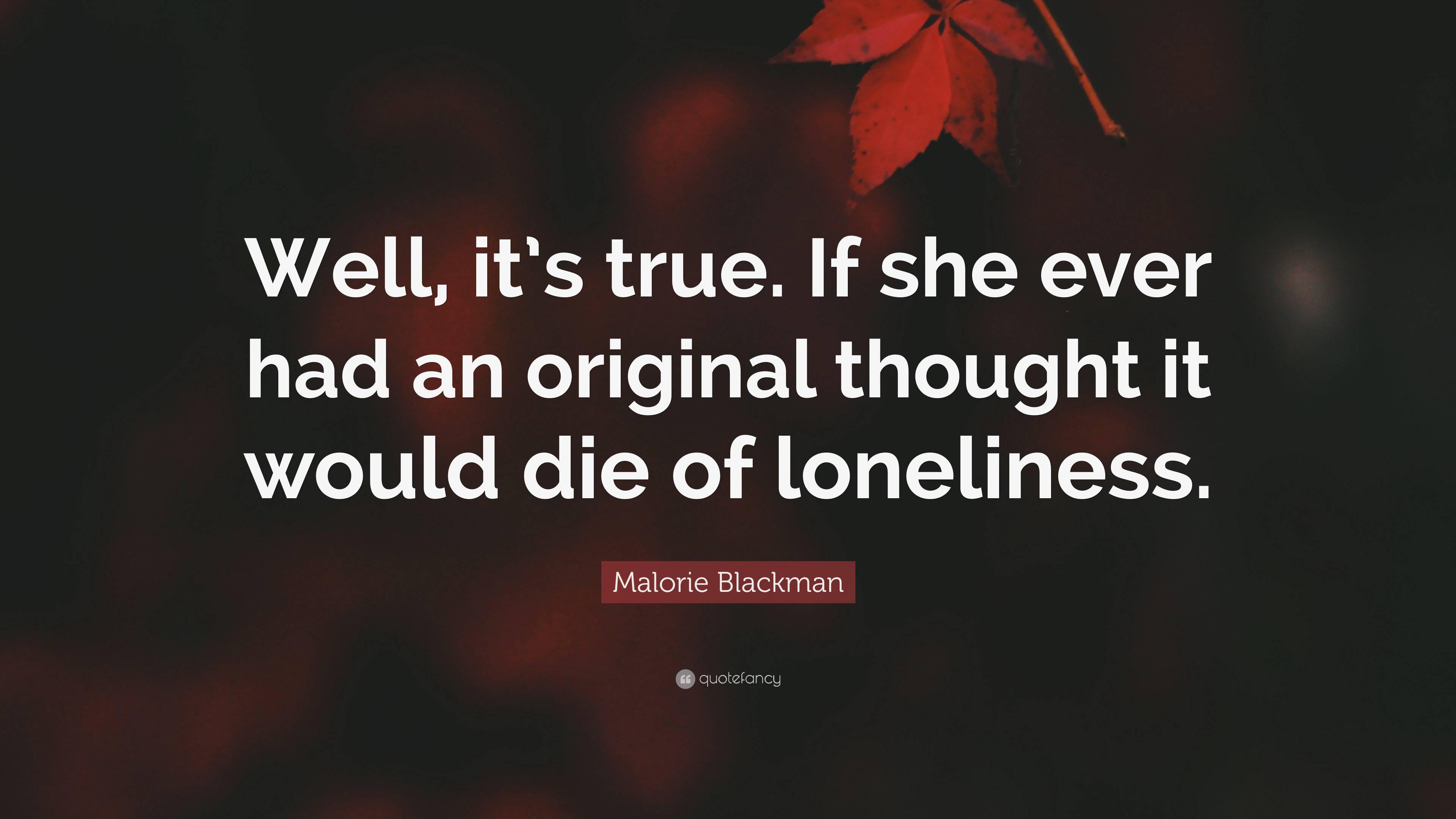 Malorie Blackman Quote: “Well, it’s true. If she ever had an original ...