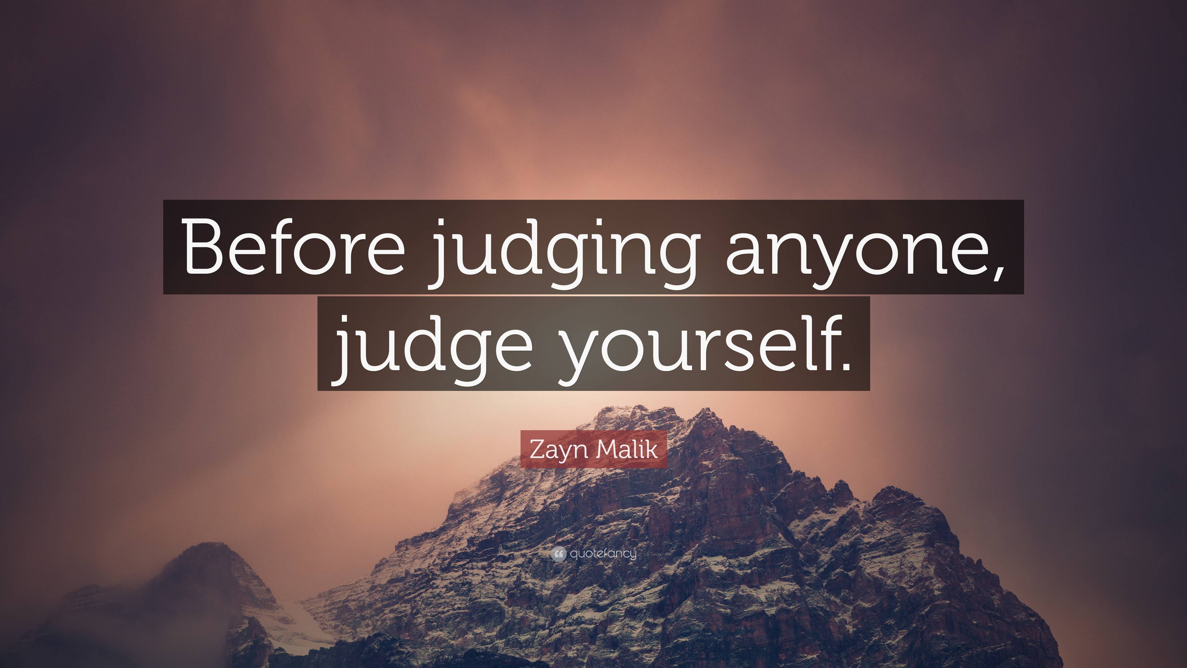 Zayn Malik Quote: “Before judging anyone, judge yourself.”