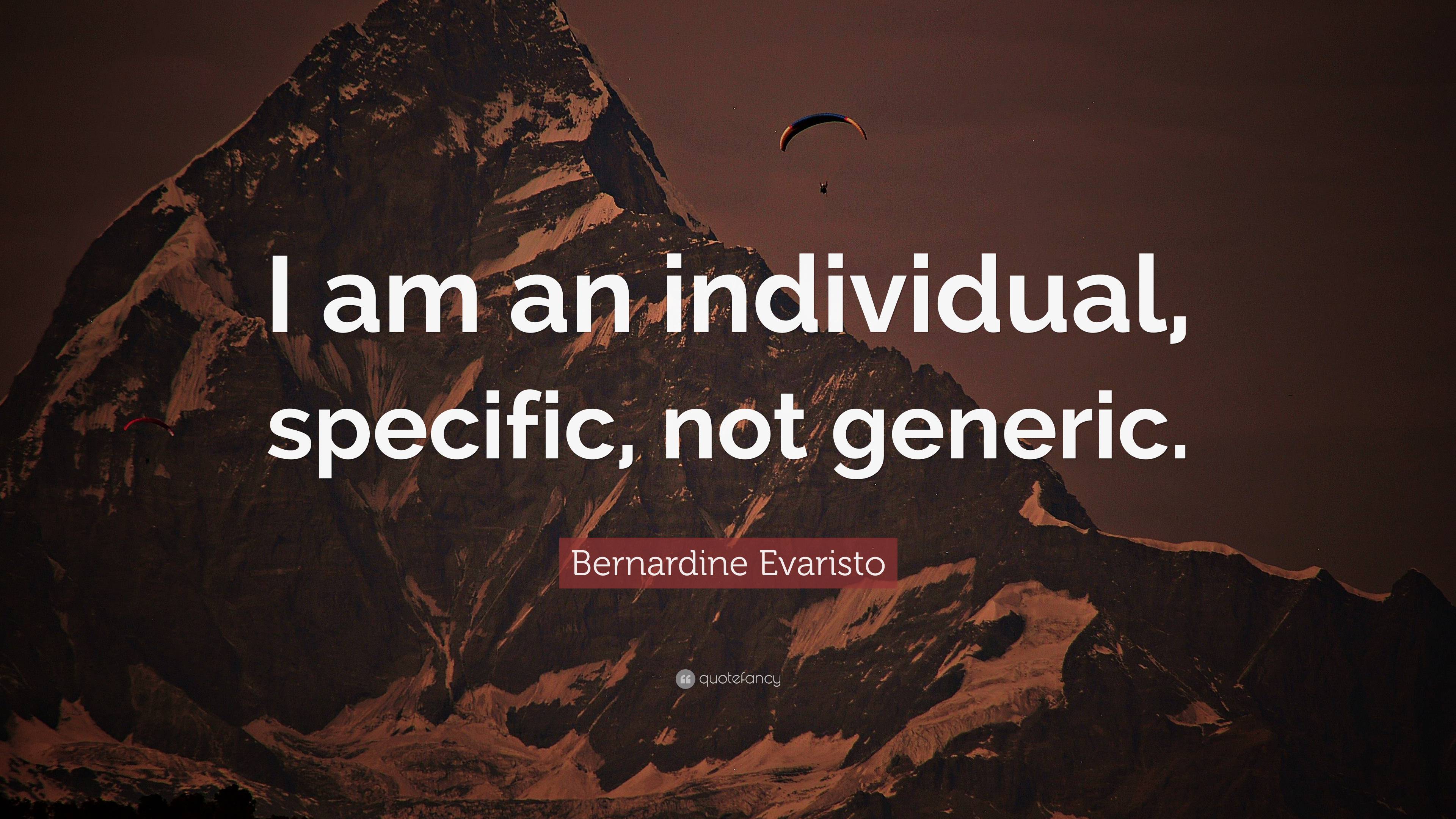 Bernardine Evaristo Quote I Am An Individual Specific Not Generic 