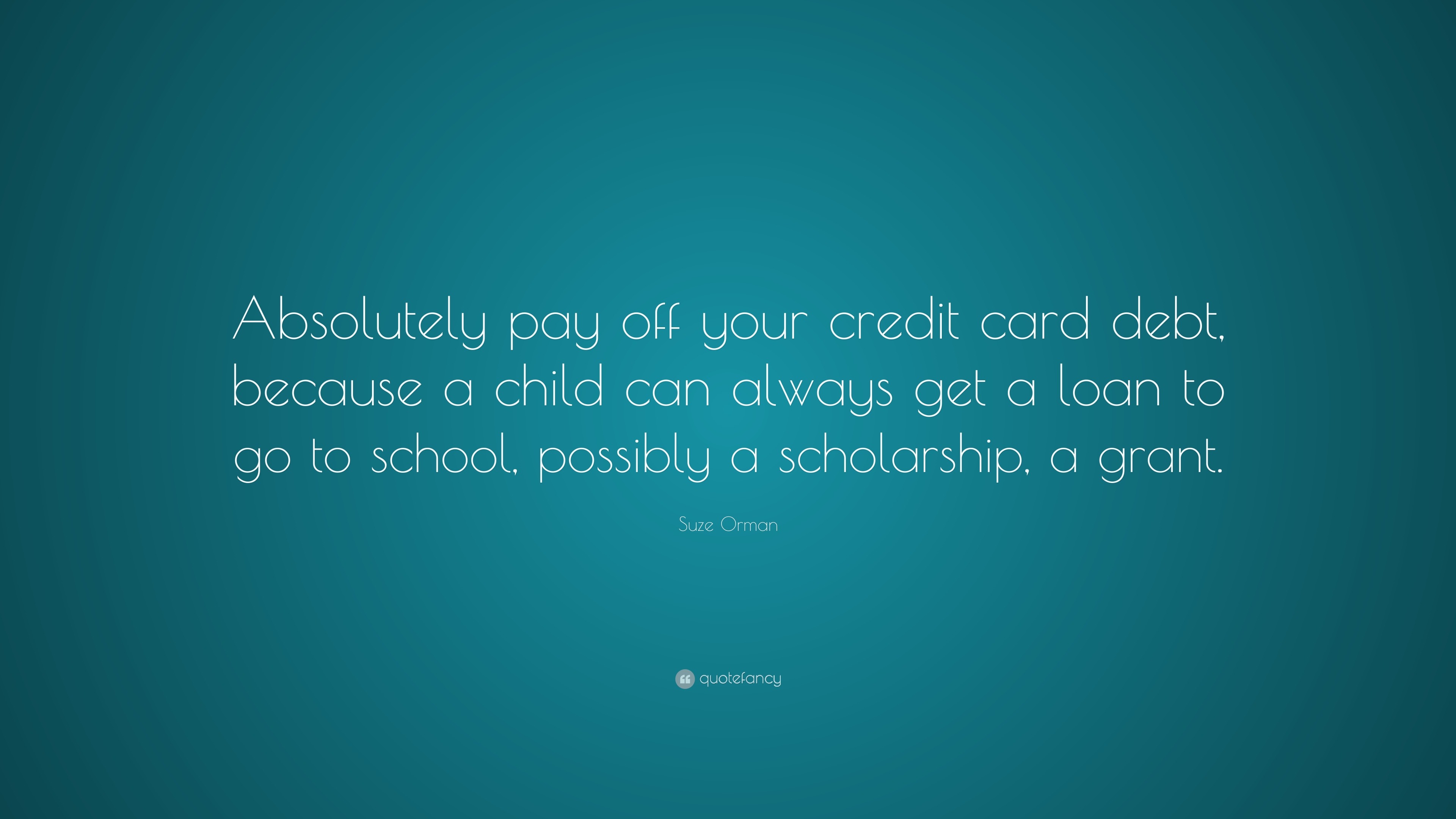 Suze Orman Quote: “Absolutely pay off your credit card debt 