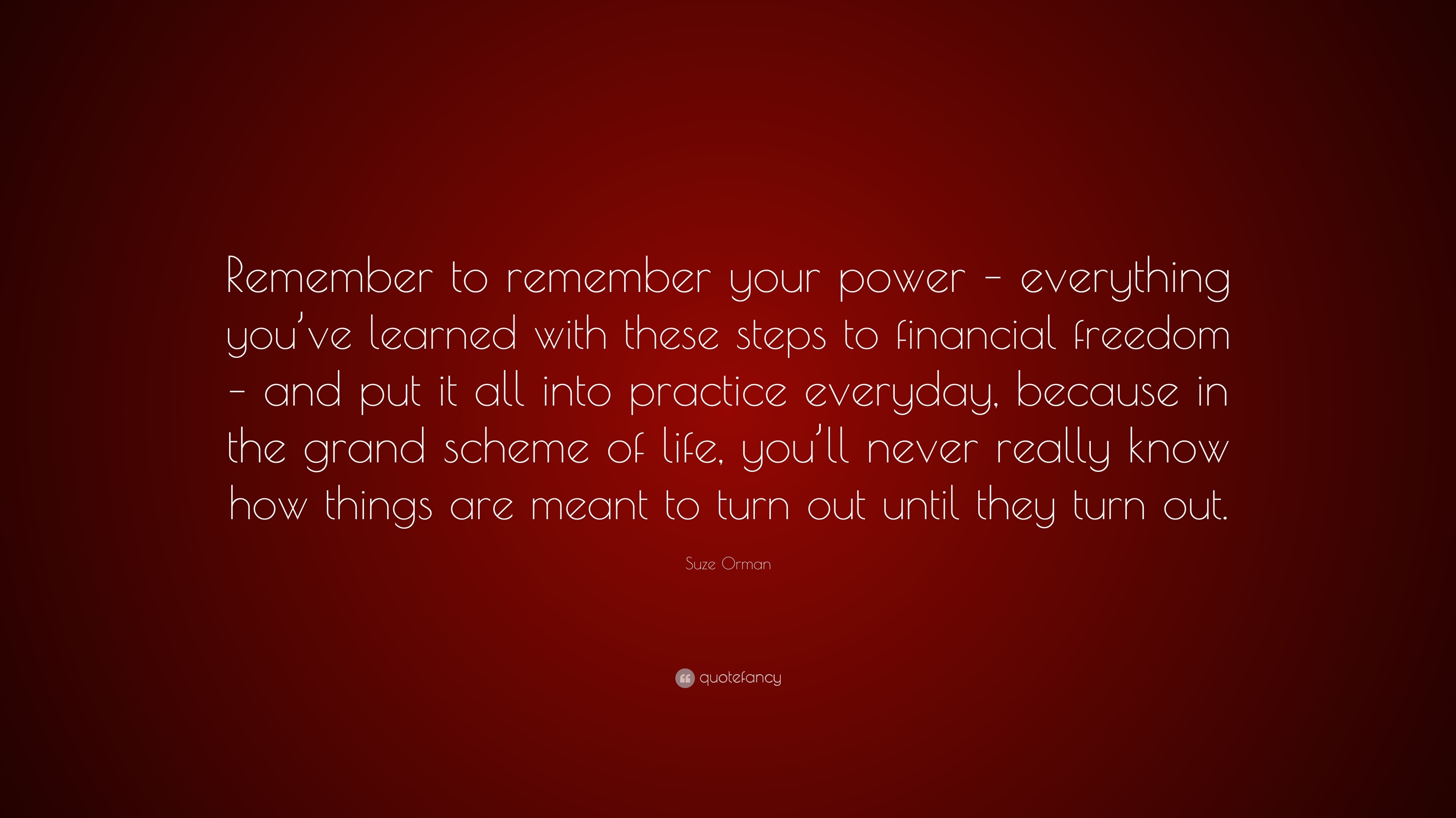 https://quotefancy.com/media/wallpaper/3840x2160/709709-Suze-Orman-Quote-Remember-to-remember-your-power-everything-you-ve.jpg