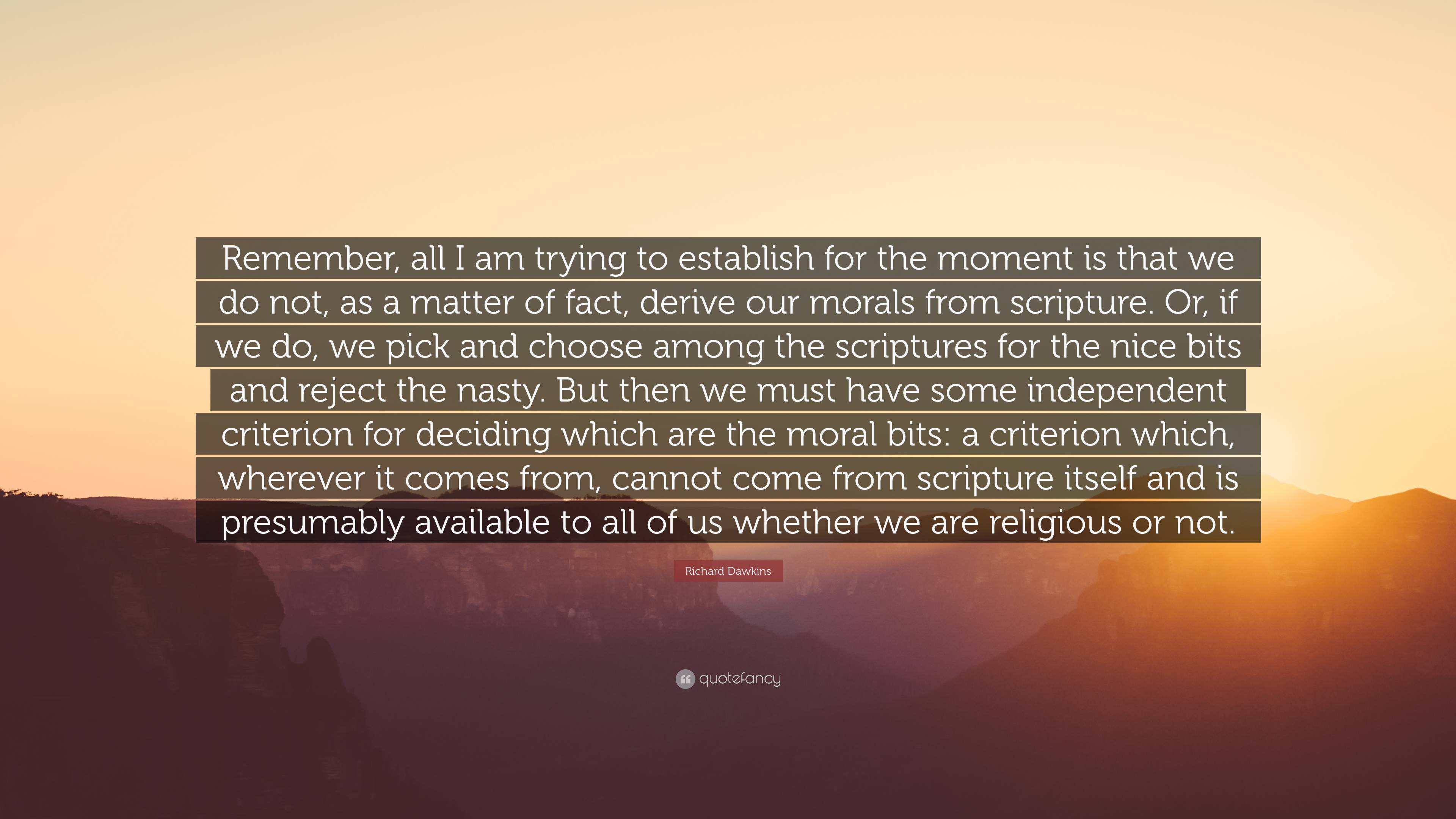 Richard Dawkins Quote: “Remember, all I am trying to establish for the ...