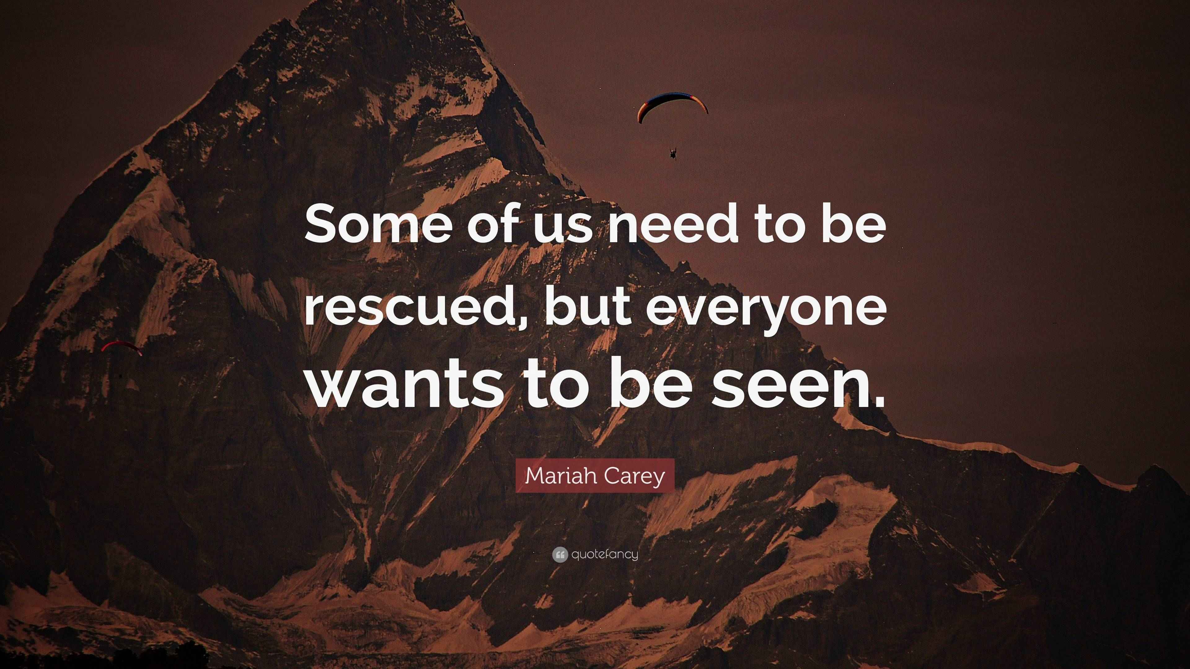 Mariah Carey Quote: “Some of us need to be rescued, but everyone wants ...