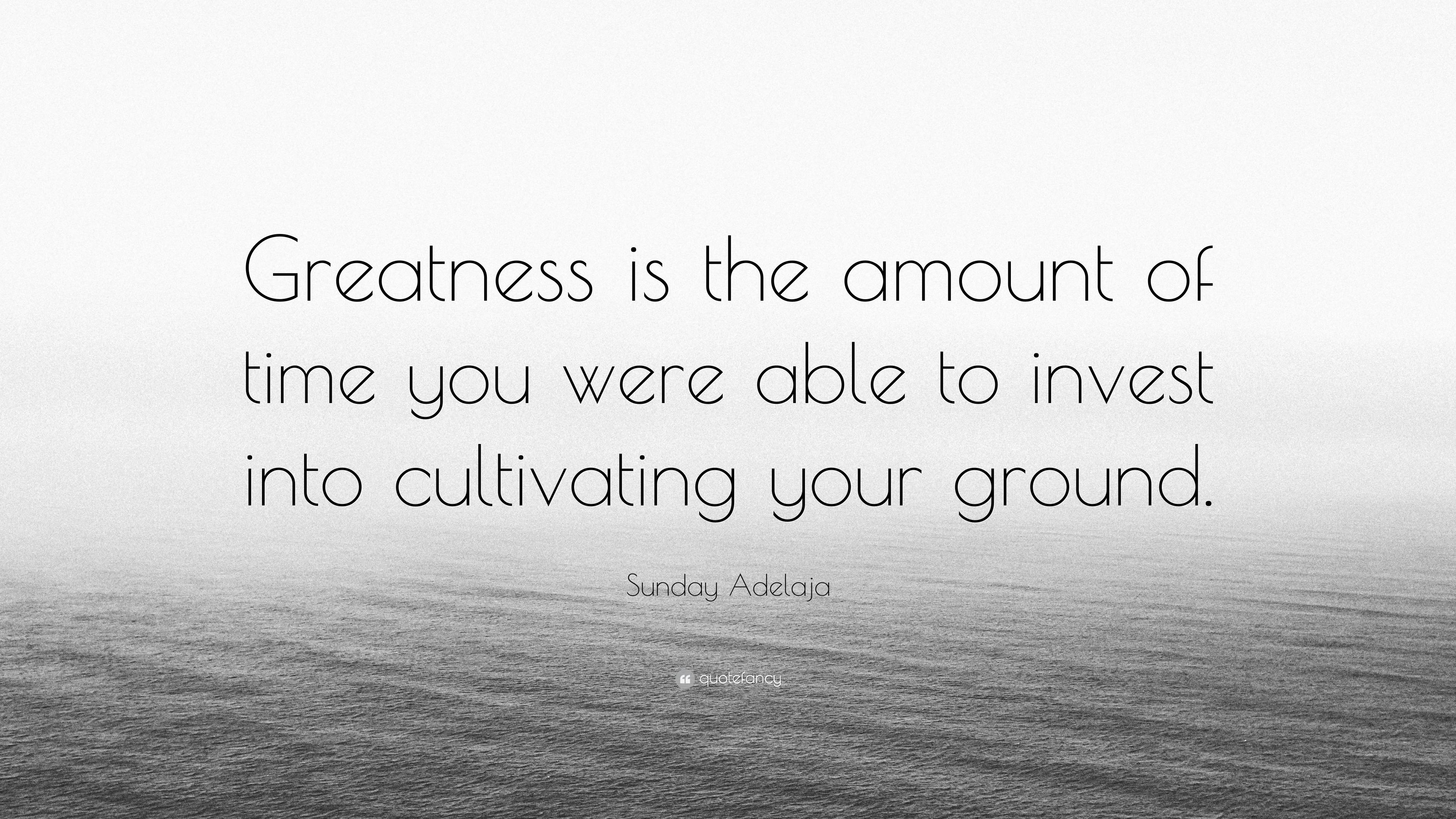 sunday-adelaja-quote-greatness-is-the-amount-of-time-you-were-able-to