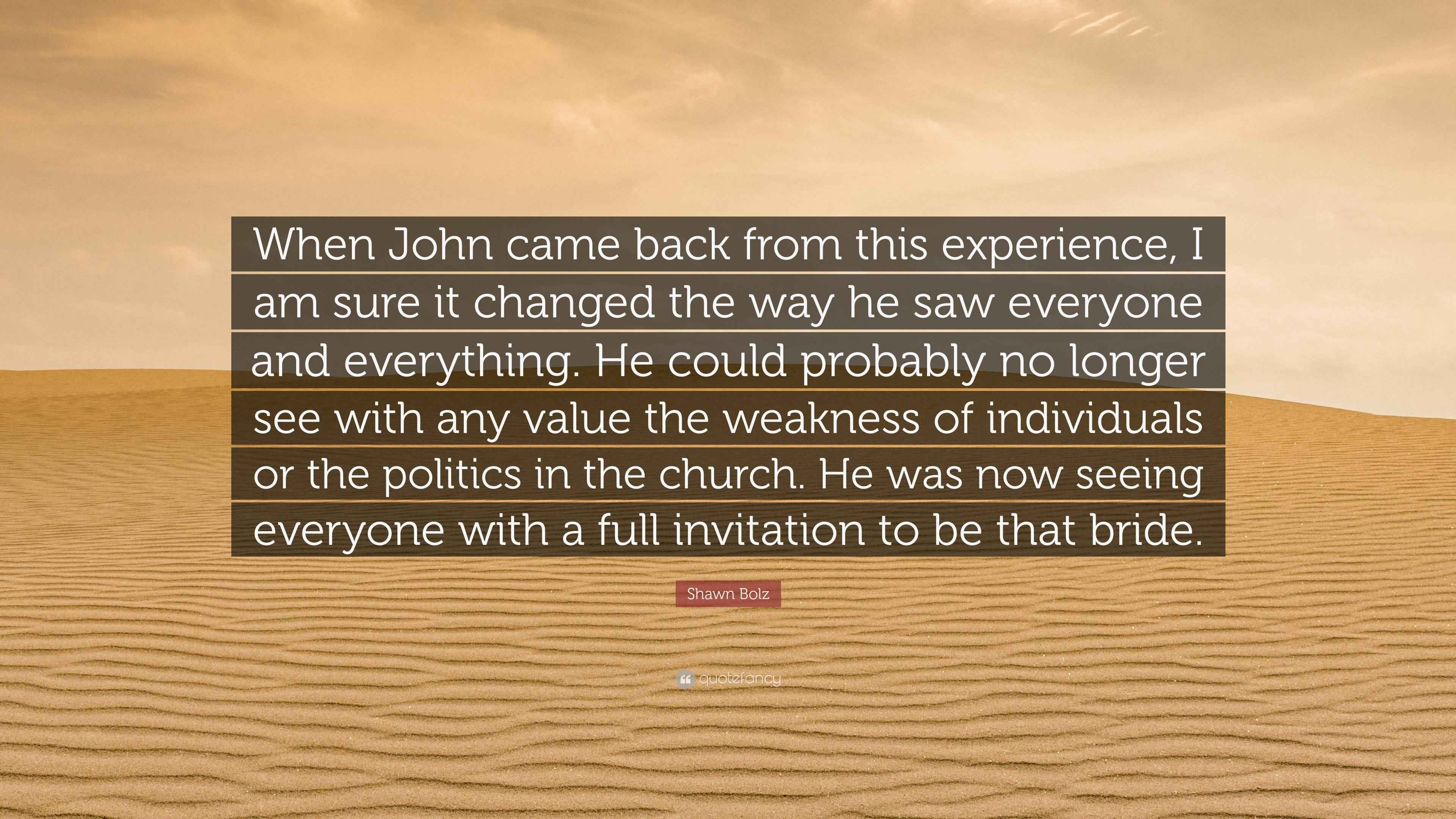 Shawn Bolz Quote “When John came back from this experience, I am sure