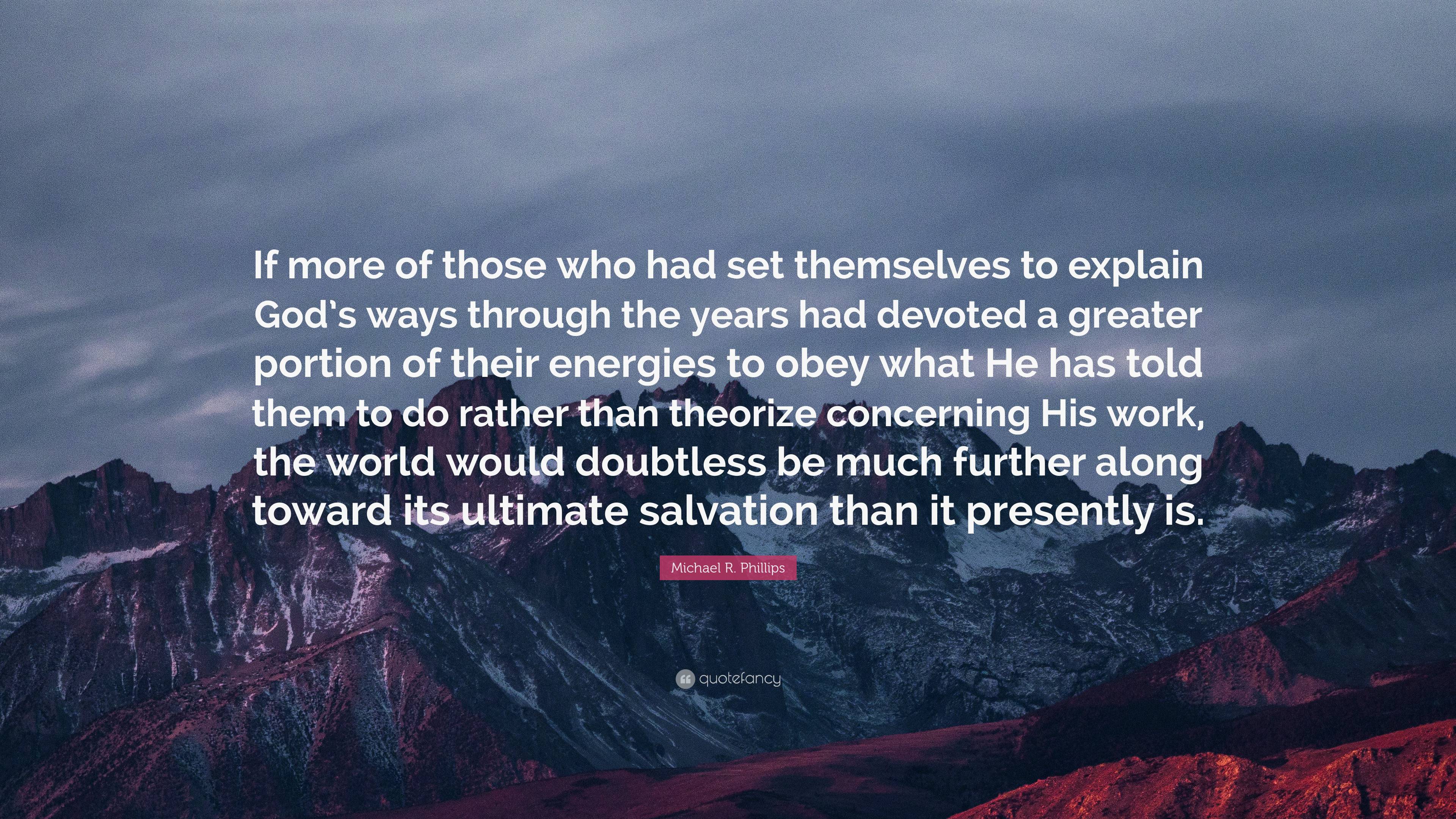 Michael R. Phillips Quote: “If more of those who had set themselves to ...