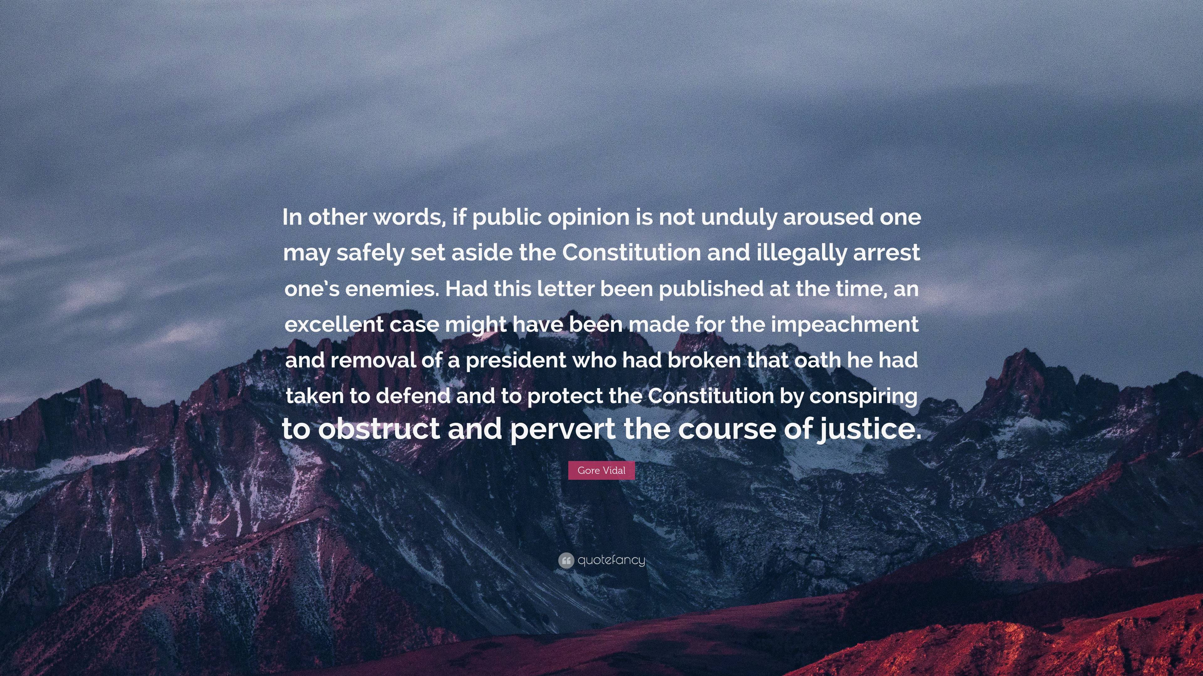 Gore Vidal Quote: “In other words, if public opinion is not unduly ...