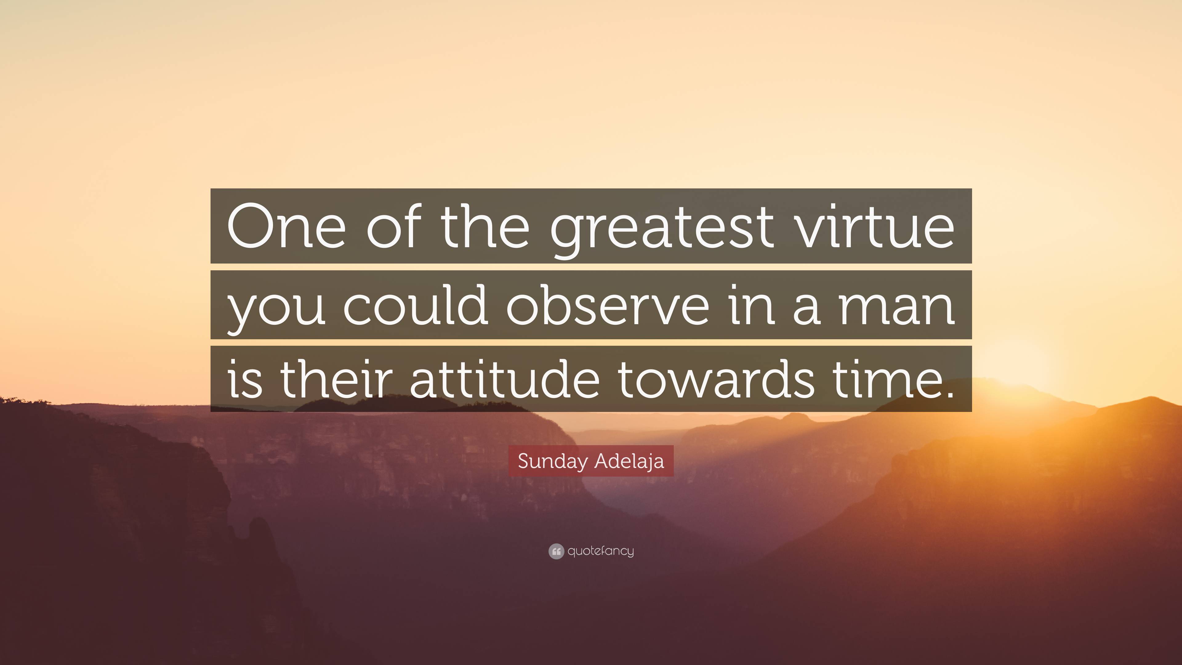 Sunday Adelaja Quote: “One of the greatest virtue you could observe in ...